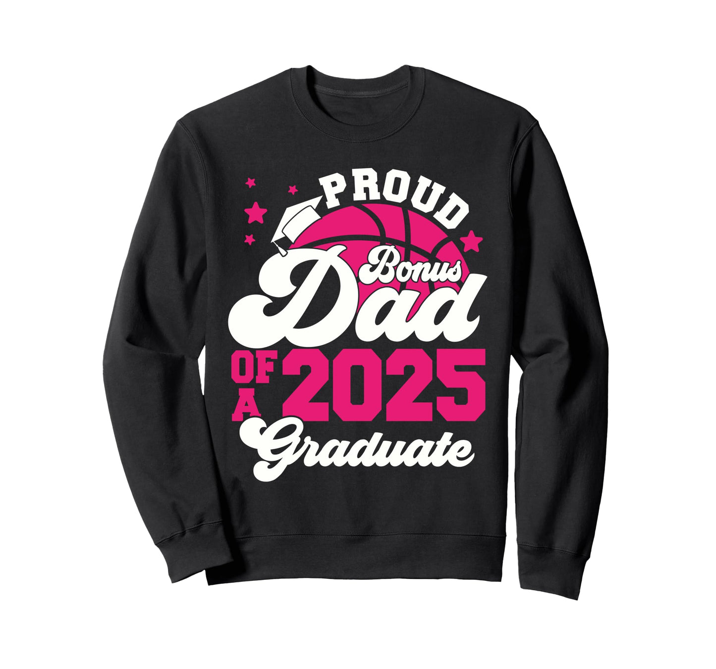 Bonus Dad 2025 Graduate Senior Sweatshirt - Fun Novelty Design Unisex - T-Shirt, Sweatshirt, Hoodie