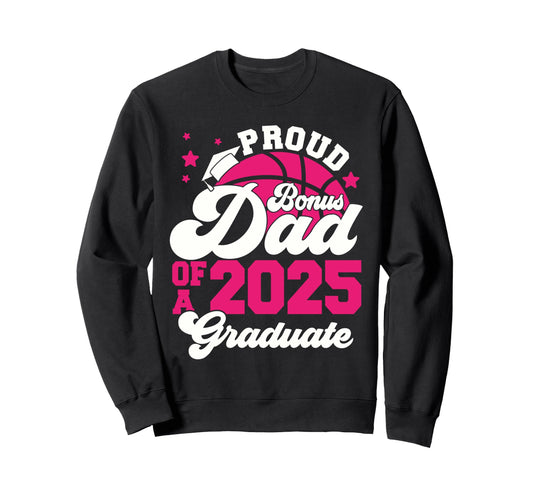 Bonus Dad 2025 Graduate Senior Sweatshirt - Fun Novelty Design Unisex - T-Shirt, Sweatshirt, Hoodie