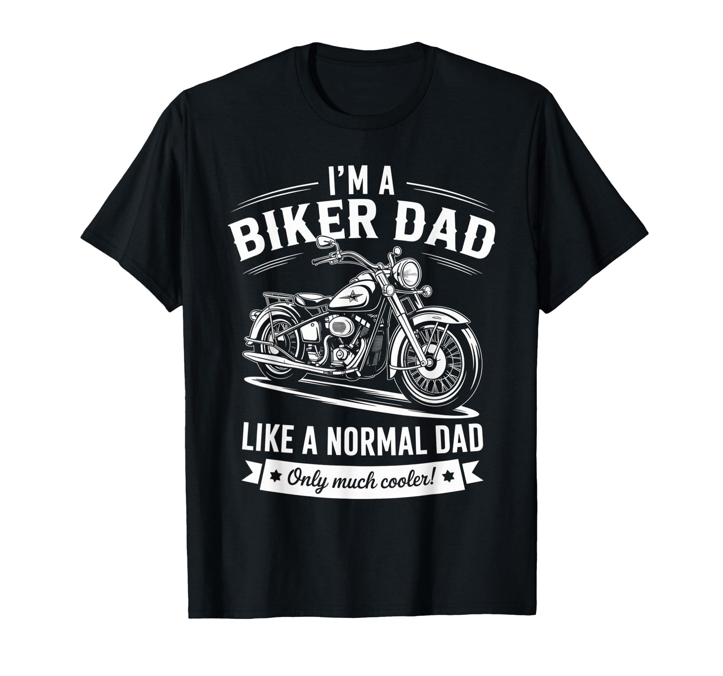 Im Biker Dad Motorcycle Funny Bike T-Shirt - Fun Novelty Design for Adults - T-Shirt, Sweatshirt, Hoodie