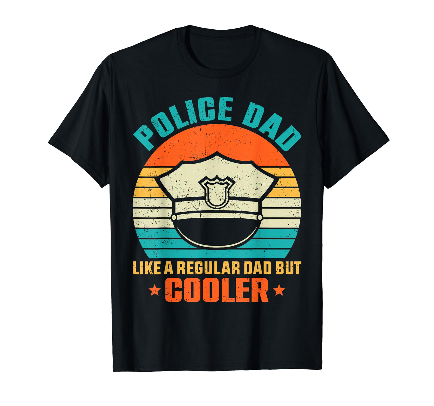 Police Dad Regular But Cooler T-Shirt - Casual Everyday Wear Unisex - T-Shirt, Sweatshirt, Hoodie