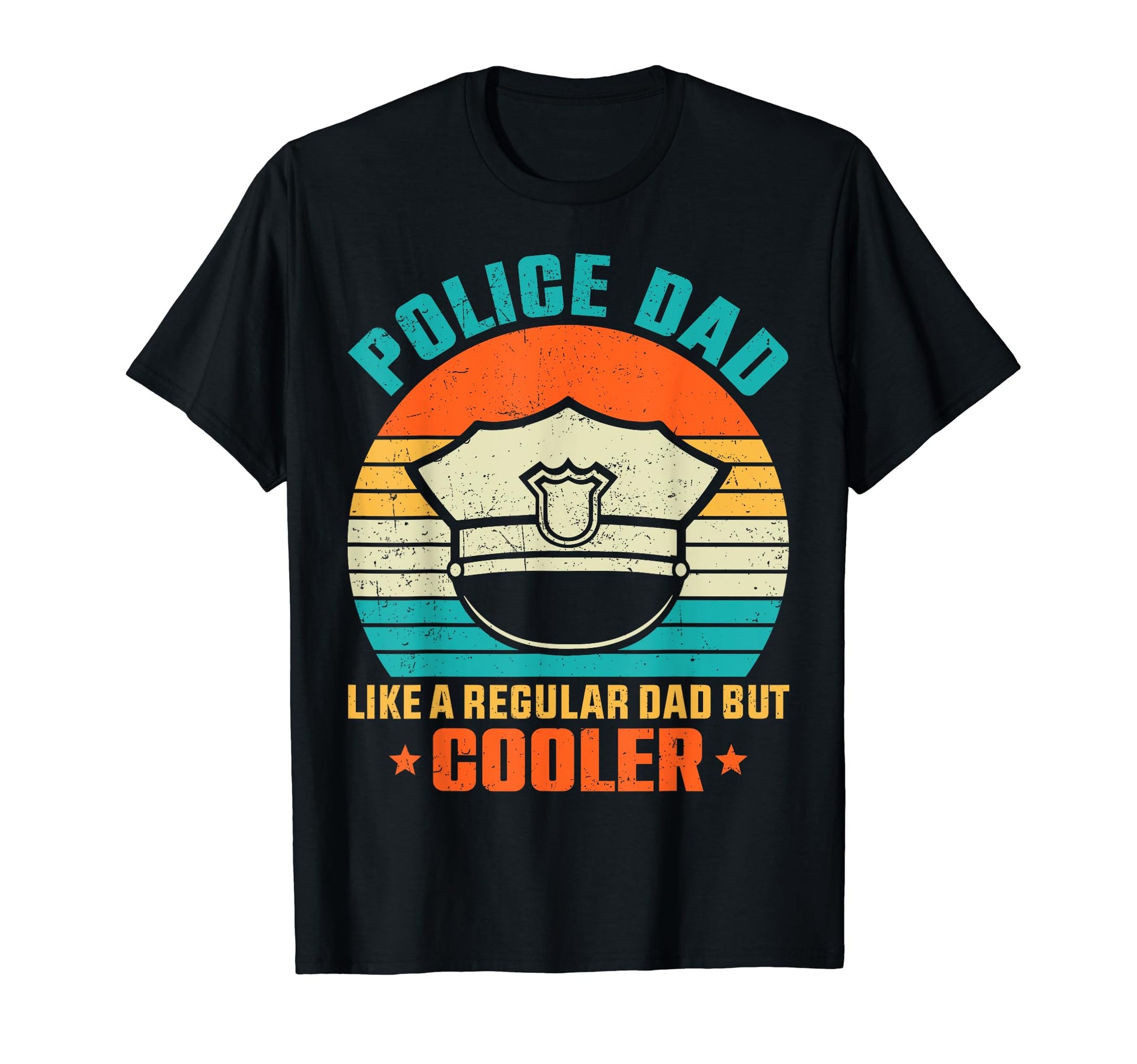 Police Dad Regular But Cooler T-Shirt - Casual Everyday Wear Unisex - T-Shirt, Sweatshirt, Hoodie