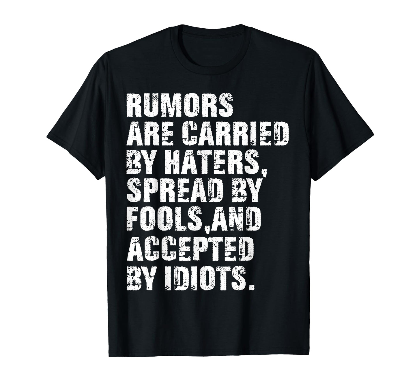 Rumors Are Carried Haters Spread T-Shirt - Streetwear Style for Adults - T-Shirt, Sweatshirt, Hoodie