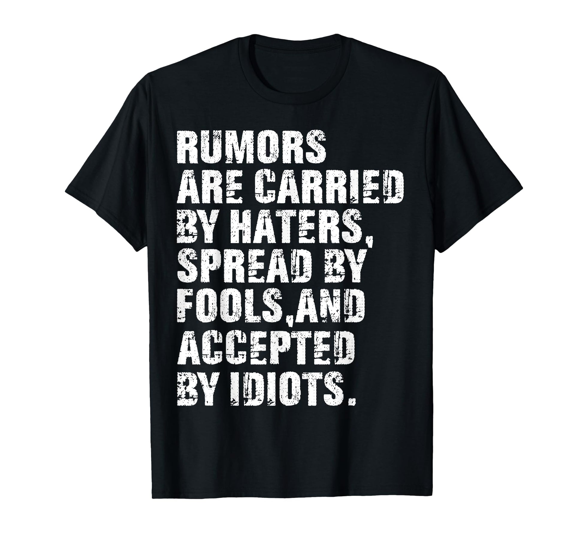Rumors Are Carried Haters Spread T-Shirt - Streetwear Style for Adults - T-Shirt, Sweatshirt, Hoodie