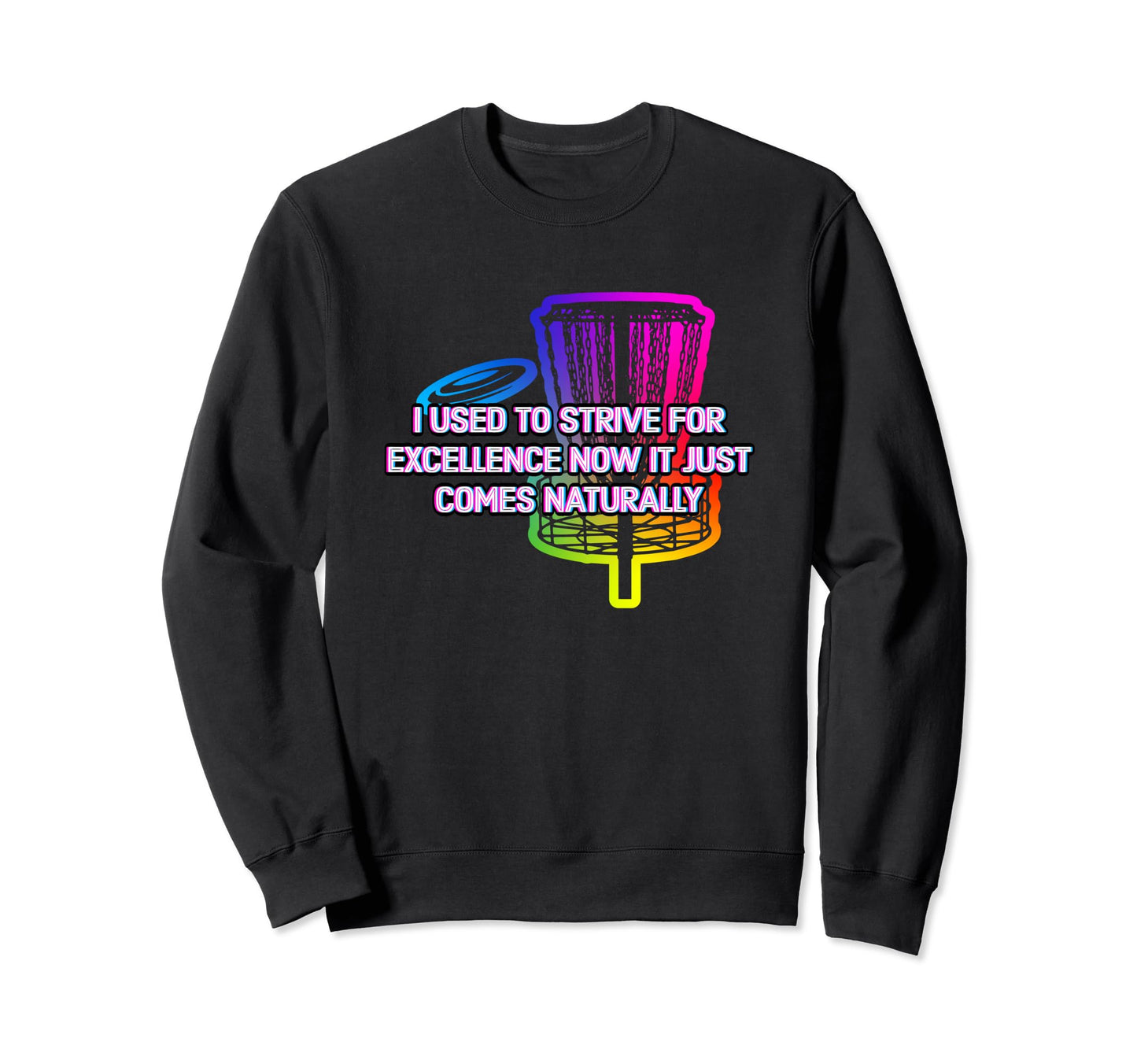 Used To Strive Excellence Disc Golf Sweatshirt - Unique Graphic for Adults - T-Shirt, Sweatshirt, Hoodie
