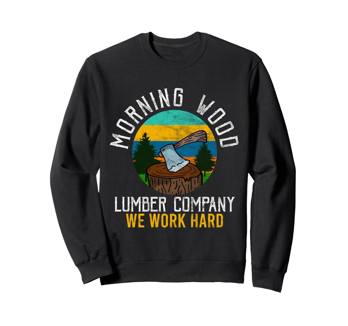 Morning Wood Lumber Company Sweatshirt - Fun Novelty Design Men Women - T-Shirt, Sweatshirt, Hoodie