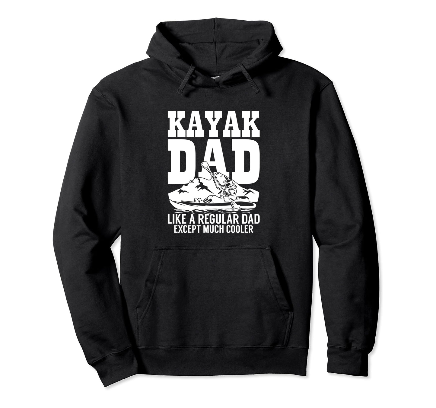 Boat Kayaking Kayak Dad Much Cooler Hoodie - Streetwear Style for Adults - T-Shirt, Sweatshirt, Hoodie