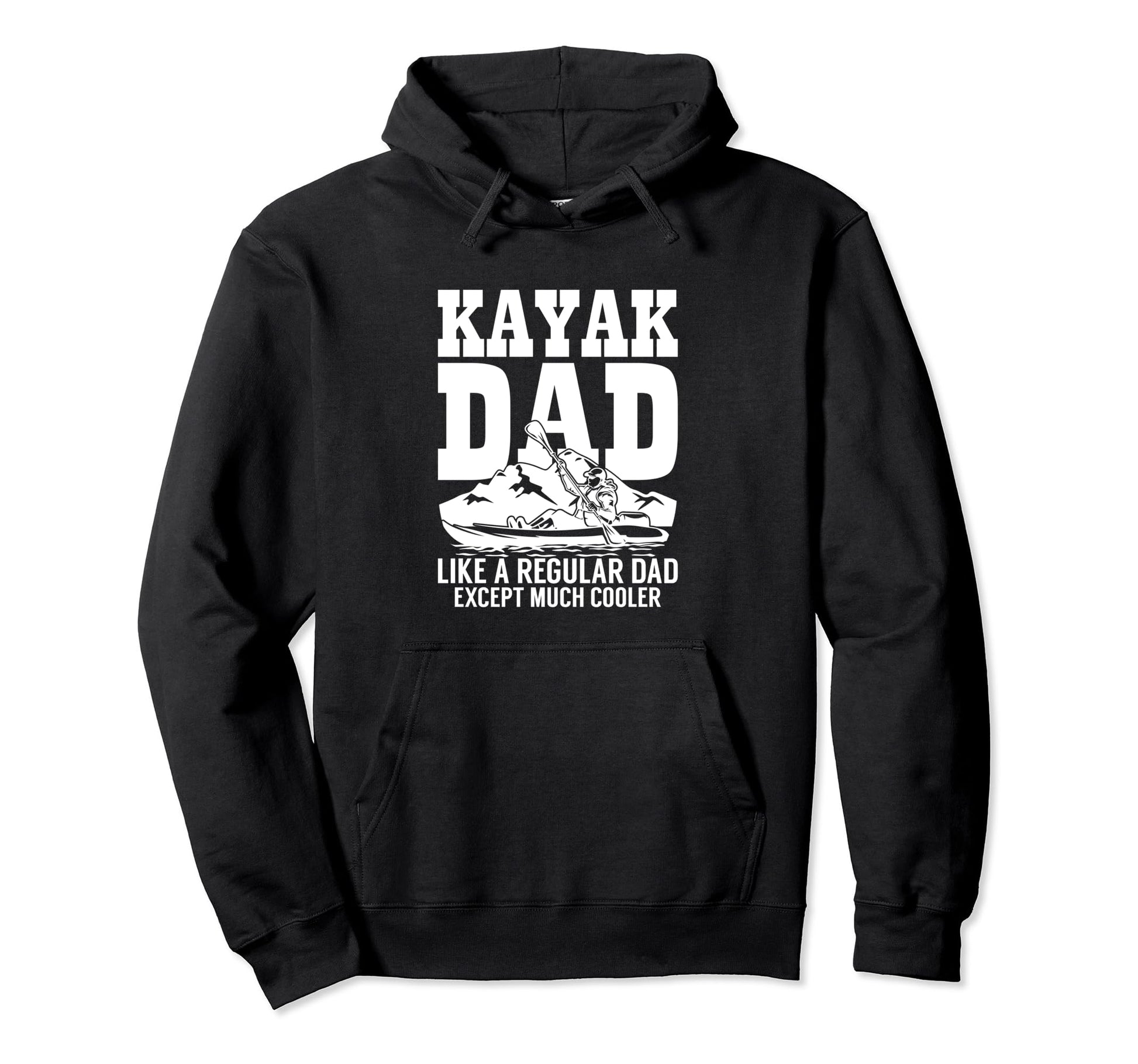 Boat Kayaking Kayak Dad Much Cooler Hoodie - Streetwear Style for Adults - T-Shirt, Sweatshirt, Hoodie