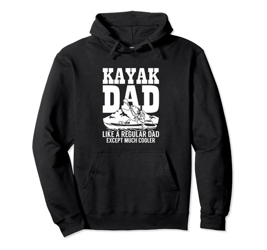 Boat Kayaking Kayak Dad Much Cooler Hoodie - Streetwear Style for Adults - T-Shirt, Sweatshirt, Hoodie