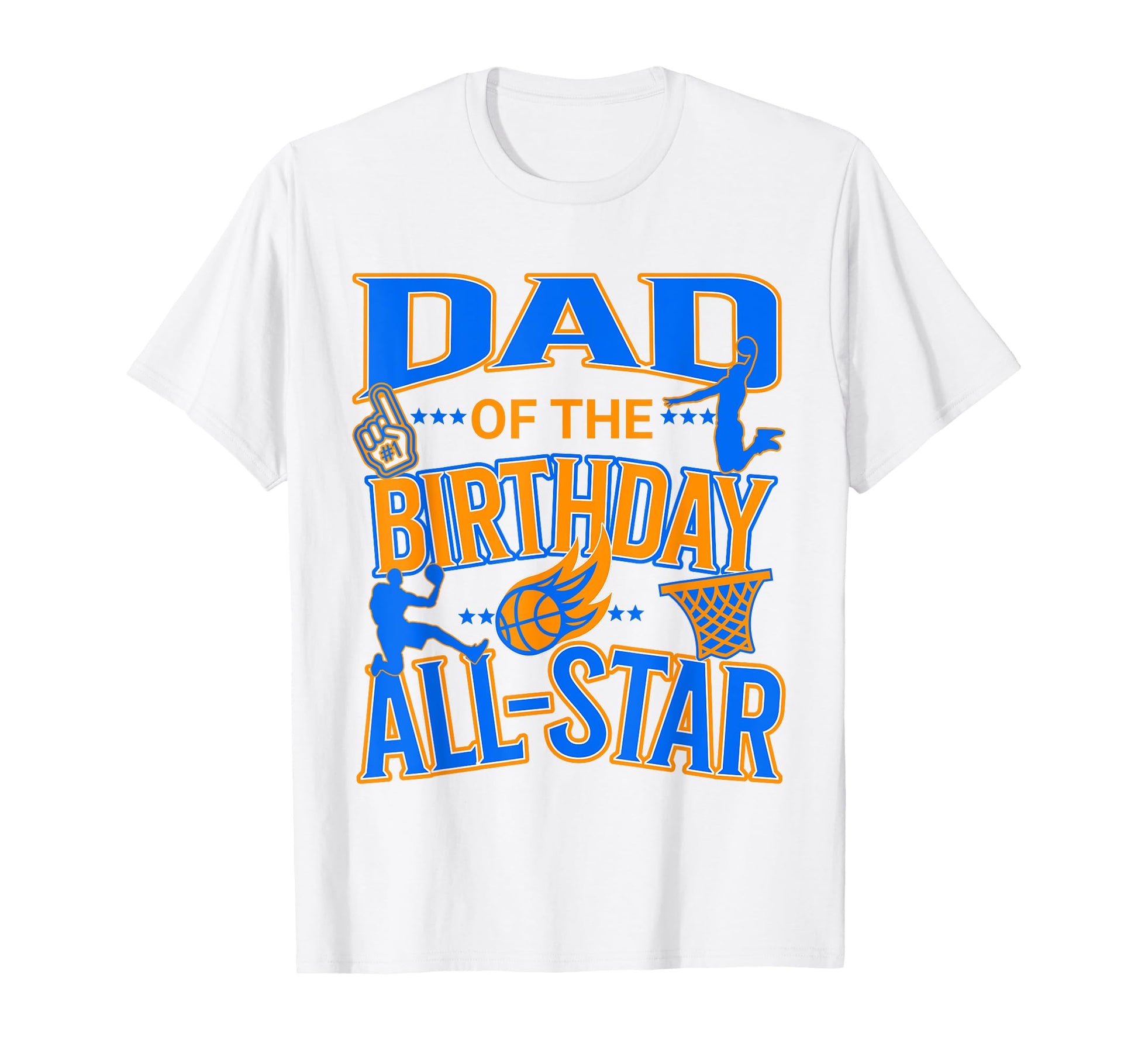 Dad Birthday Basketball Themed All Star T-Shirt - Graphic Print Unisex - T-Shirt, Sweatshirt, Hoodie