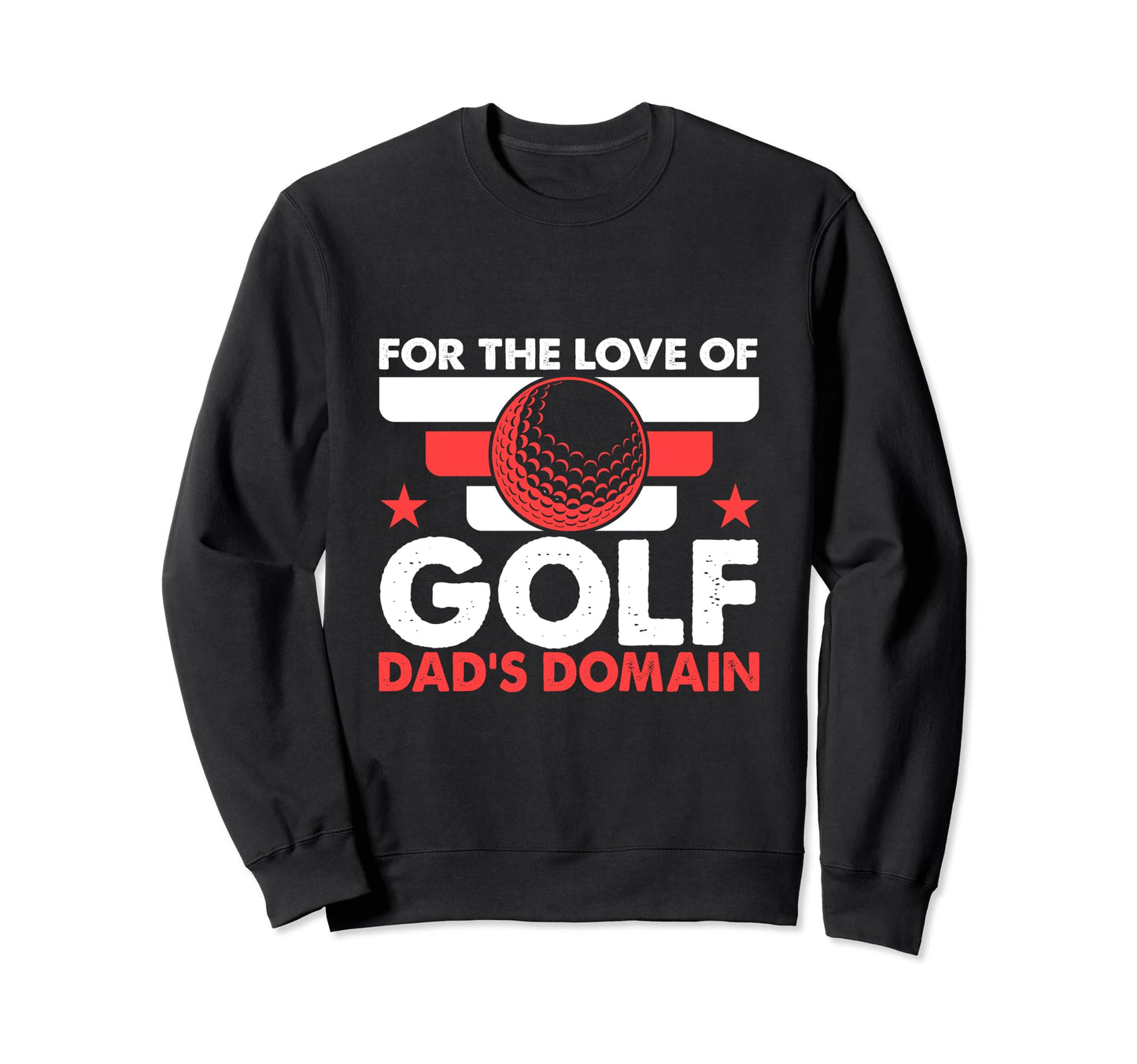 Funny Love Golf Dads Domain Golf Sweatshirt - Novelty Apparel Men Women - T-Shirt, Sweatshirt, Hoodie