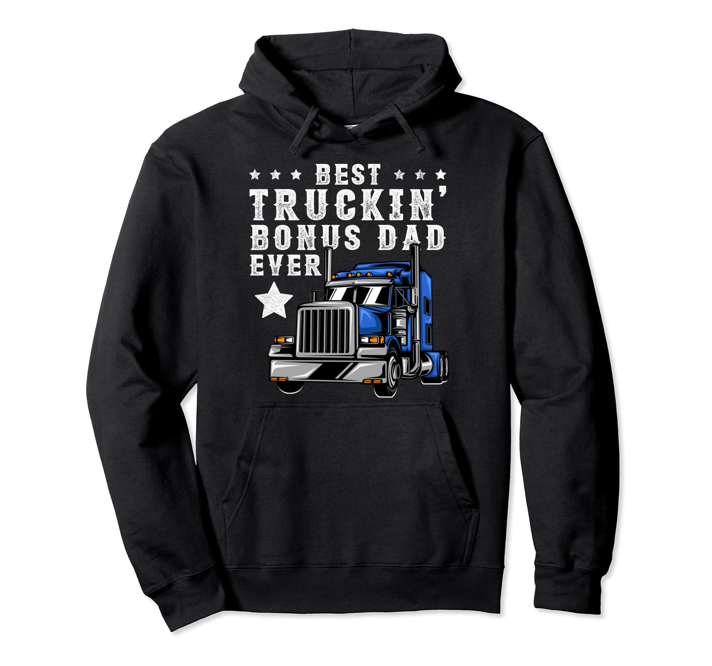 Best Trucking Bonus Dad Ever Fathers Hoodie - Fun Novelty Design Unisex - T-Shirt, Sweatshirt, Hoodie