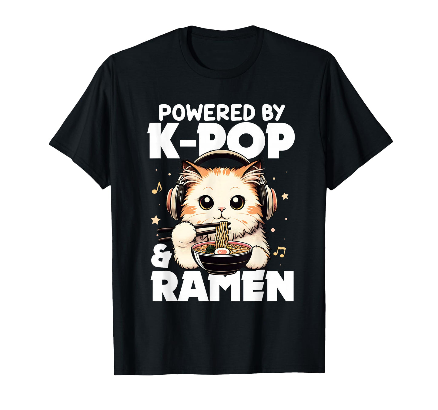 Kawaii Powered K Pop And Ramen Kpop Cat T-Shirt - Graphic Print Unisex - T-Shirt, Sweatshirt, Hoodie