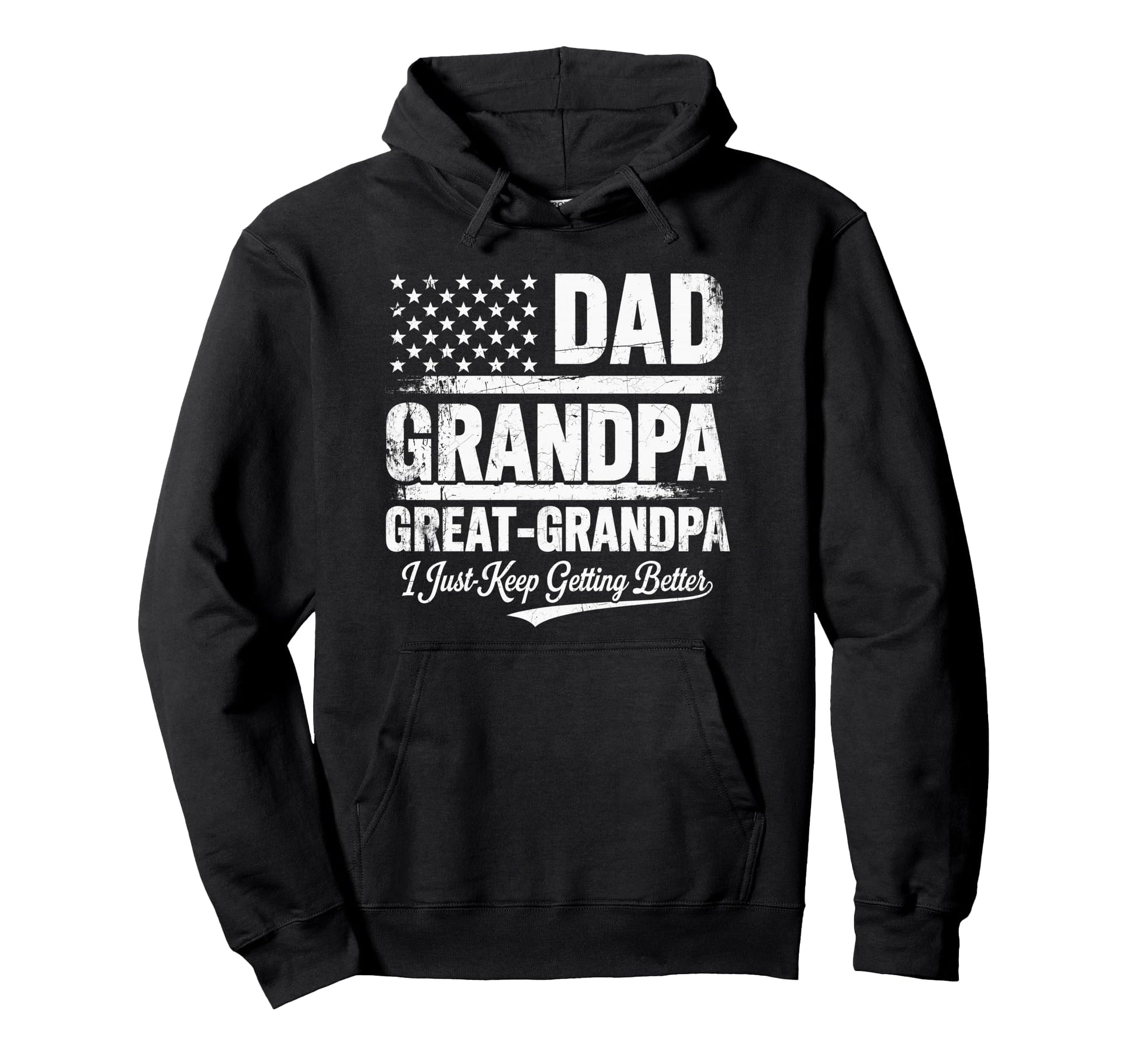 Dad Grandpa Great Grandpa I Just Keep Hoodie - Aesthetic Graphic Unisex - T-Shirt, Sweatshirt, Hoodie