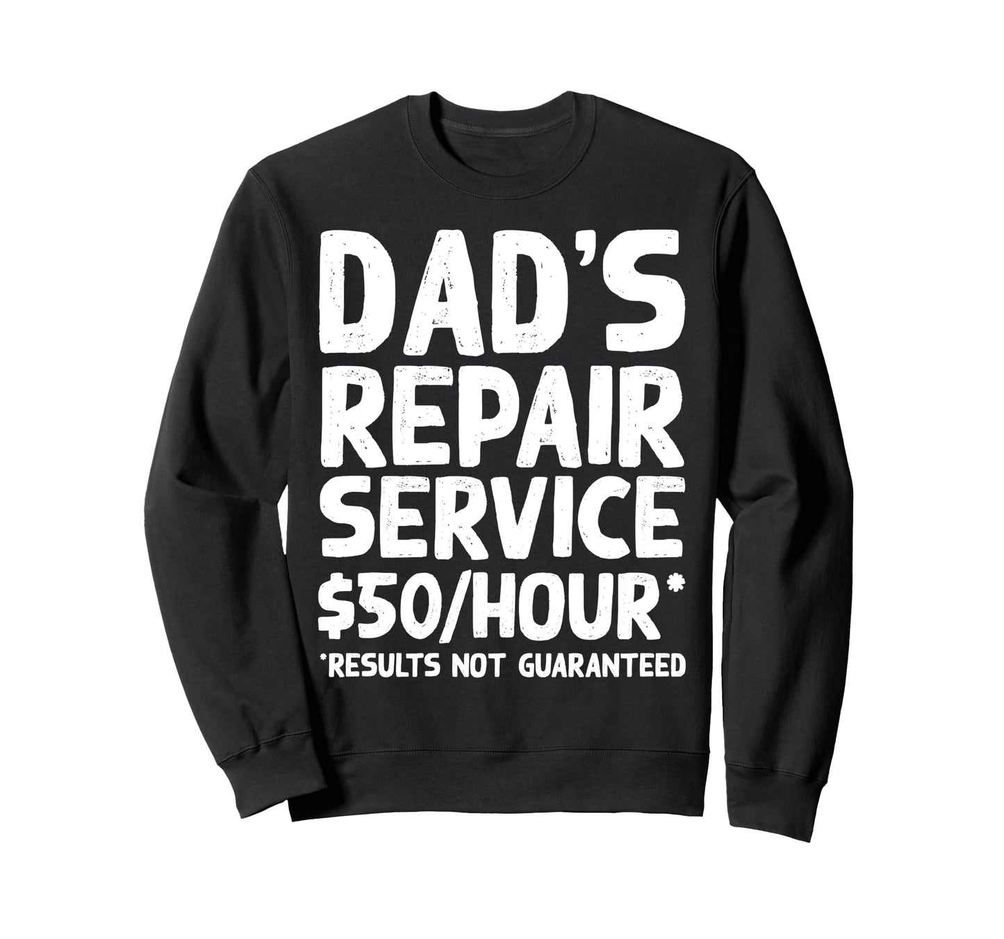 Funny Fathers Day Dads Repair Sweatshirt - Aesthetic Graphic for Adults - T-Shirt, Sweatshirt, Hoodie
