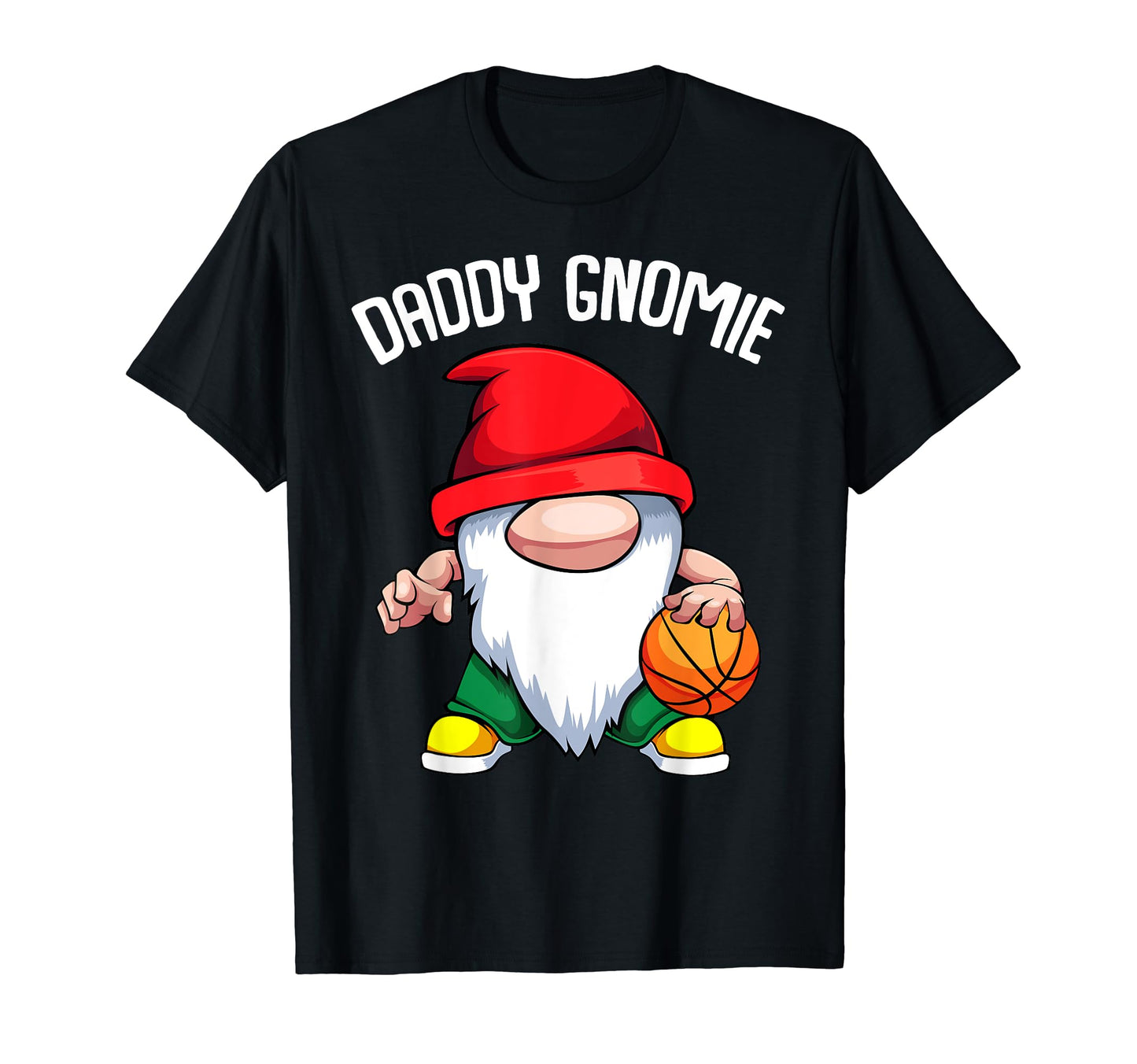 Daddy Gnome Fathers Day Basketball T-Shirt - Casual Everyday Wear Unisex - T-Shirt, Sweatshirt, Hoodie