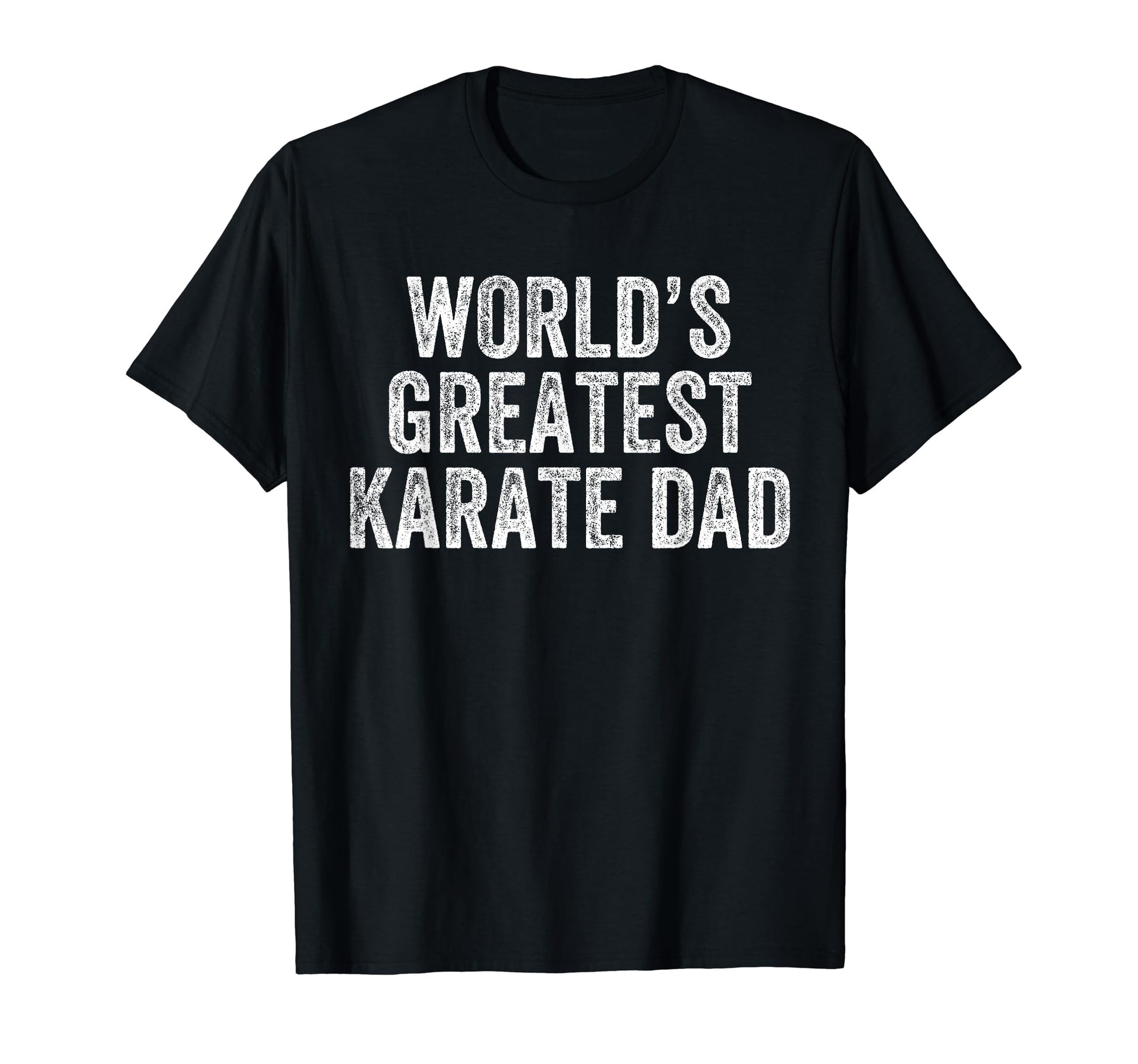 Worlds Greatest Karate Dad Funny T-Shirt - Casual Everyday Wear for Adults - T-Shirt, Sweatshirt, Hoodie