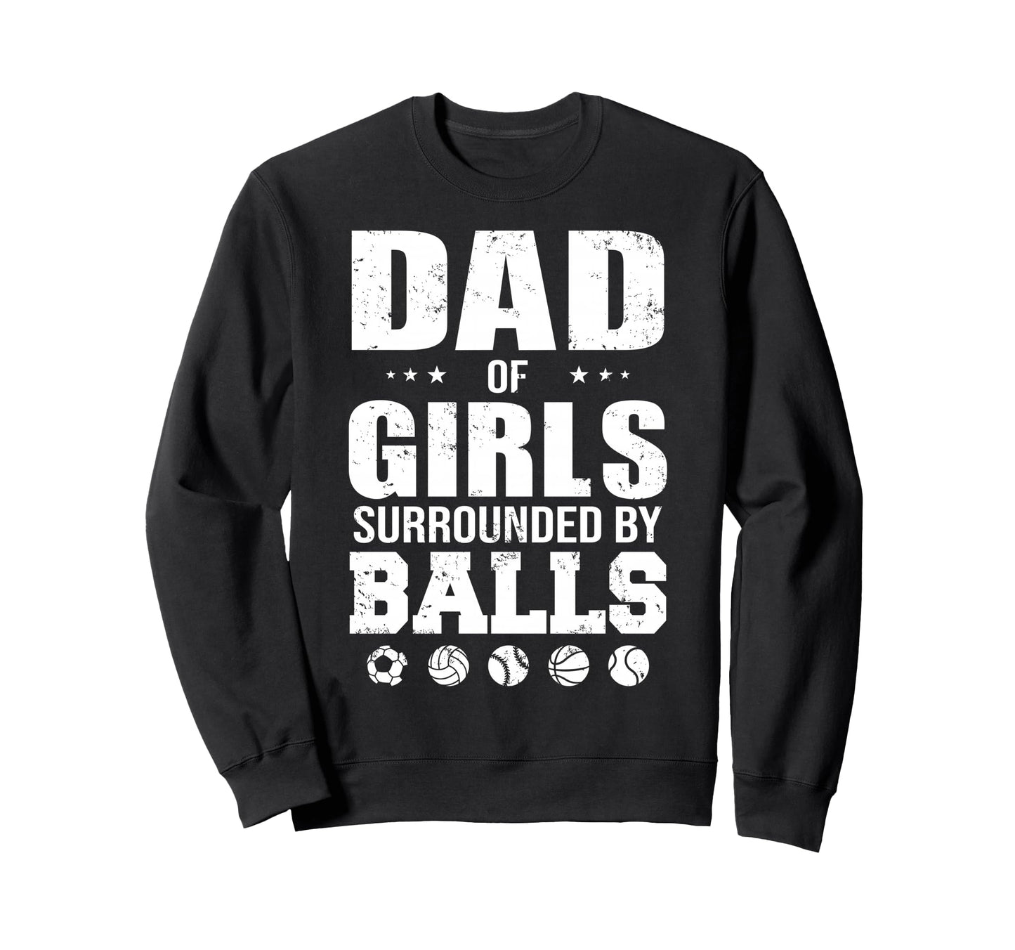 Dad Surrounded Balls Funny Ball Sweatshirt - Casual Everyday Wear Unisex - T-Shirt, Sweatshirt, Hoodie