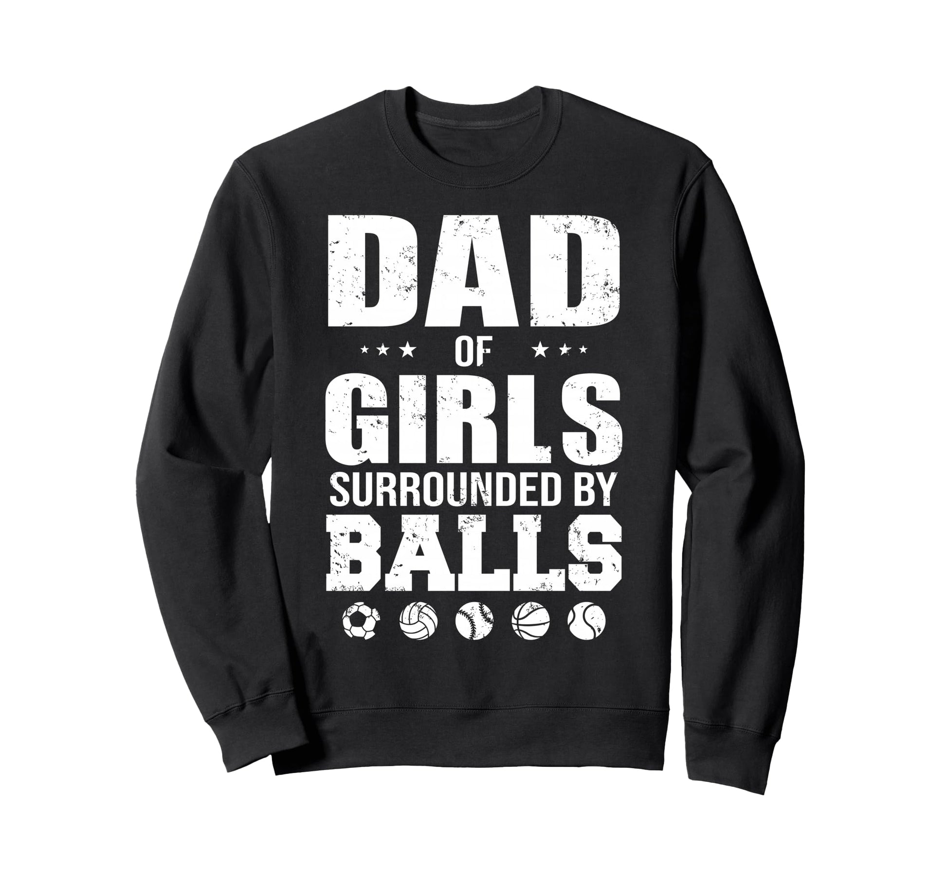 Dad Surrounded Balls Funny Ball Sweatshirt - Casual Everyday Wear Unisex - T-Shirt, Sweatshirt, Hoodie
