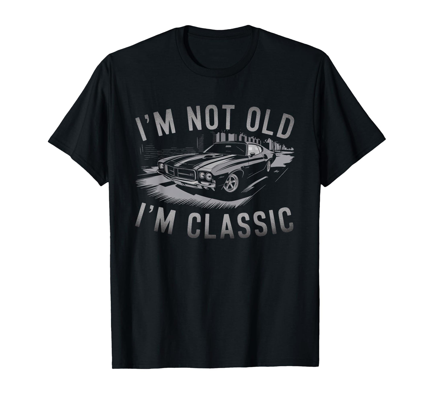 Im Not Old Im Dad Car Car Im T-Shirt - Novelty Apparel for Adults - T-Shirt, Sweatshirt, Hoodie