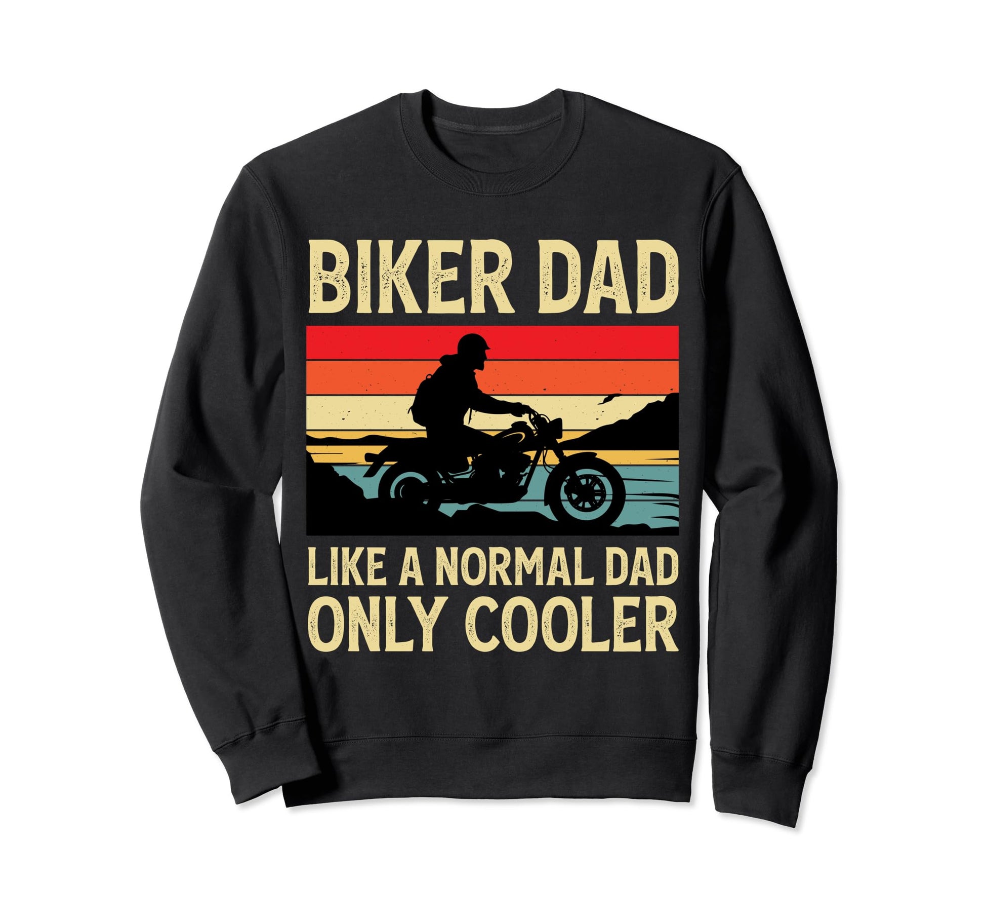 Biker Dad Like Normal Dad Only Sweatshirt - Graphic Print for Adults - T-Shirt, Sweatshirt, Hoodie