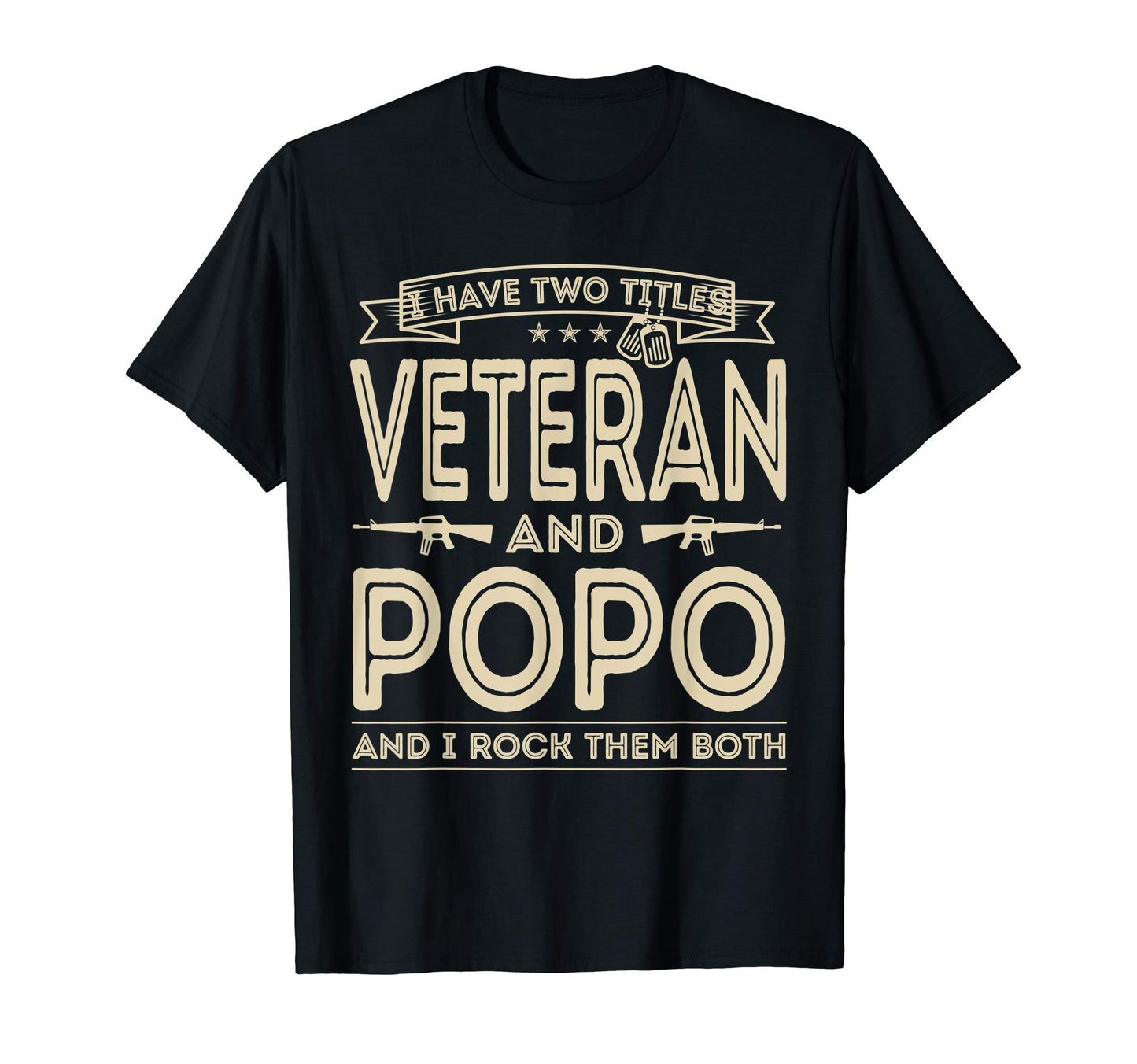 Mens I Have Two Titles Veteran And Popo T-Shirt - Novelty Apparel Unisex - T-Shirt, Sweatshirt, Hoodie