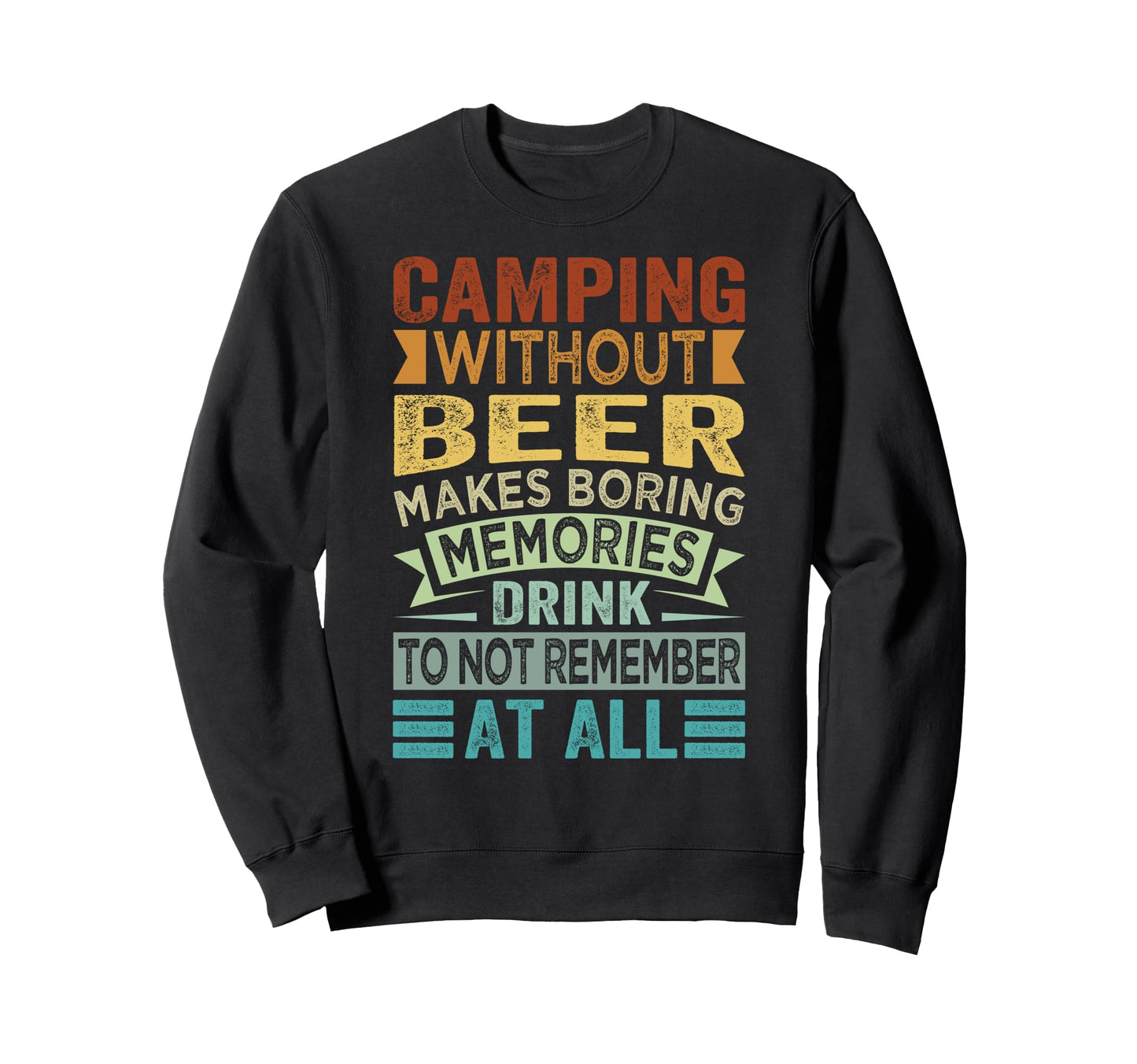 Camping Without Beer Makes Boring Sweatshirt - Custom Art Print Men Women - T-Shirt, Sweatshirt, Hoodie