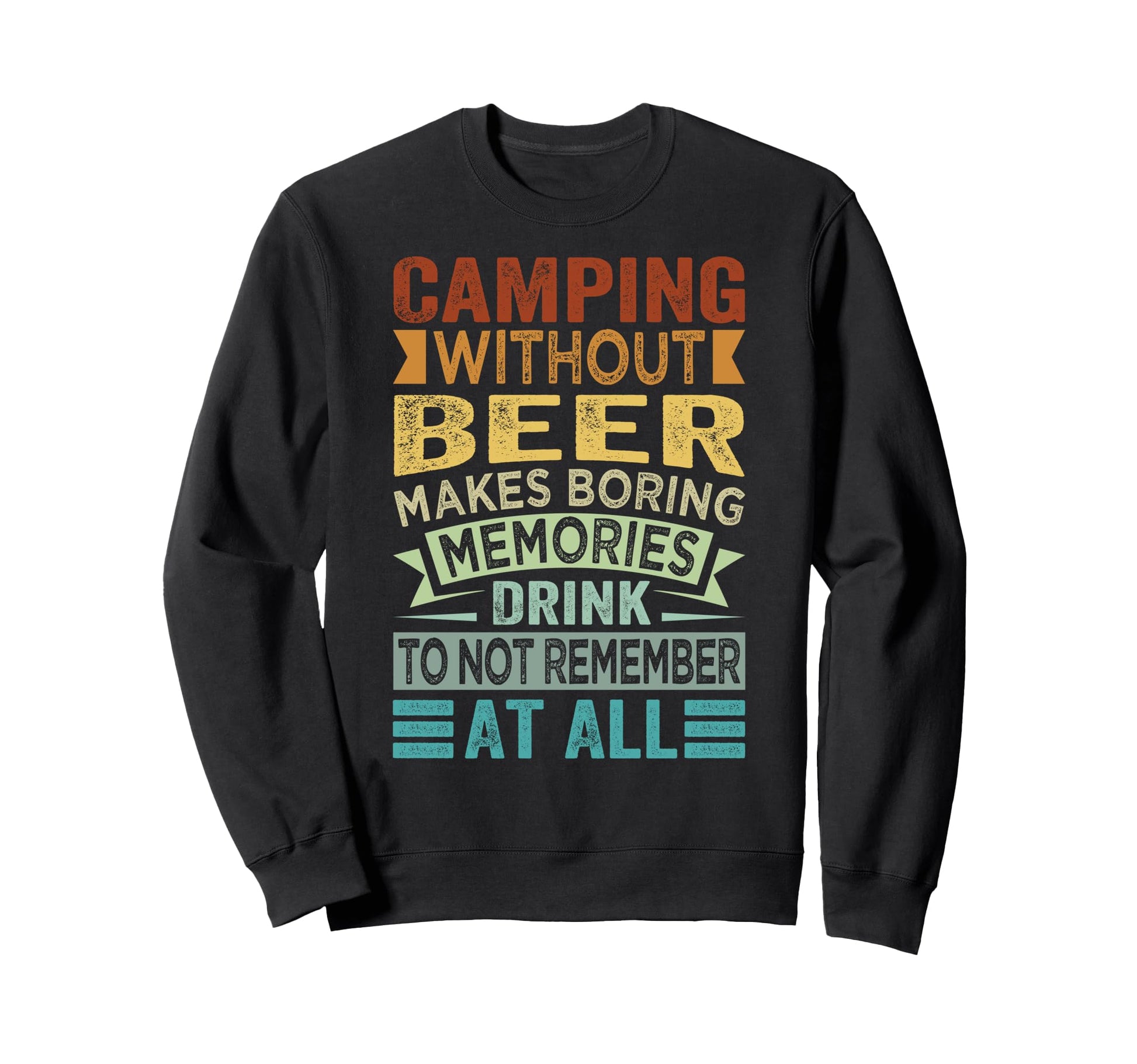 Camping Without Beer Makes Boring Sweatshirt - Custom Art Print Men Women - T-Shirt, Sweatshirt, Hoodie