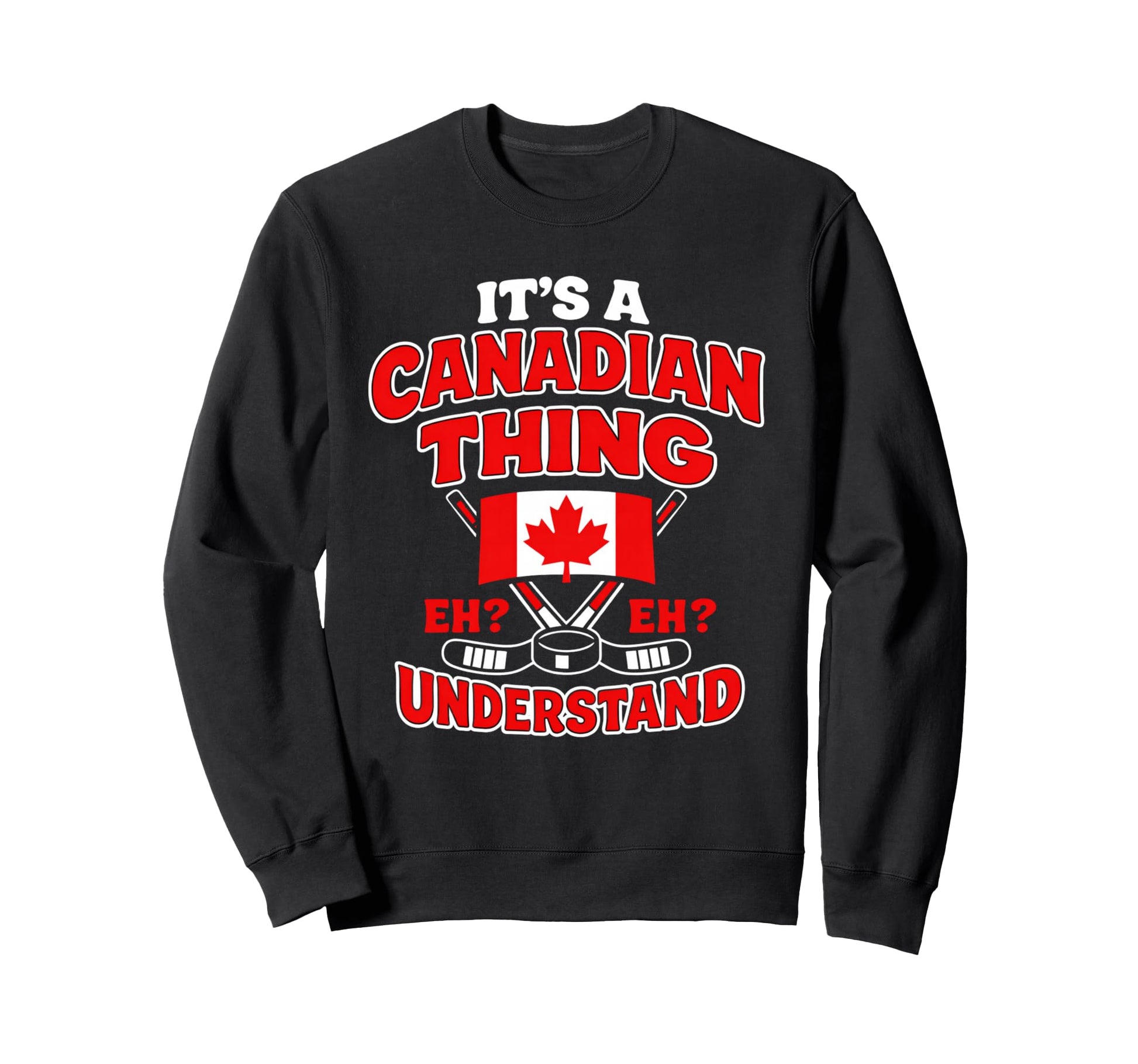 Canadian Thing Eh Hockey Flag Sweatshirt - Custom Art Print for Adults - T-Shirt, Sweatshirt, Hoodie