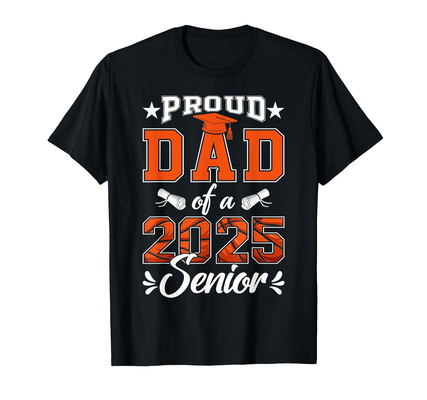 Proud Dad 2025 Senior Basketball Class T-Shirt - Fun Novelty Design Unisex - T-Shirt, Sweatshirt, Hoodie