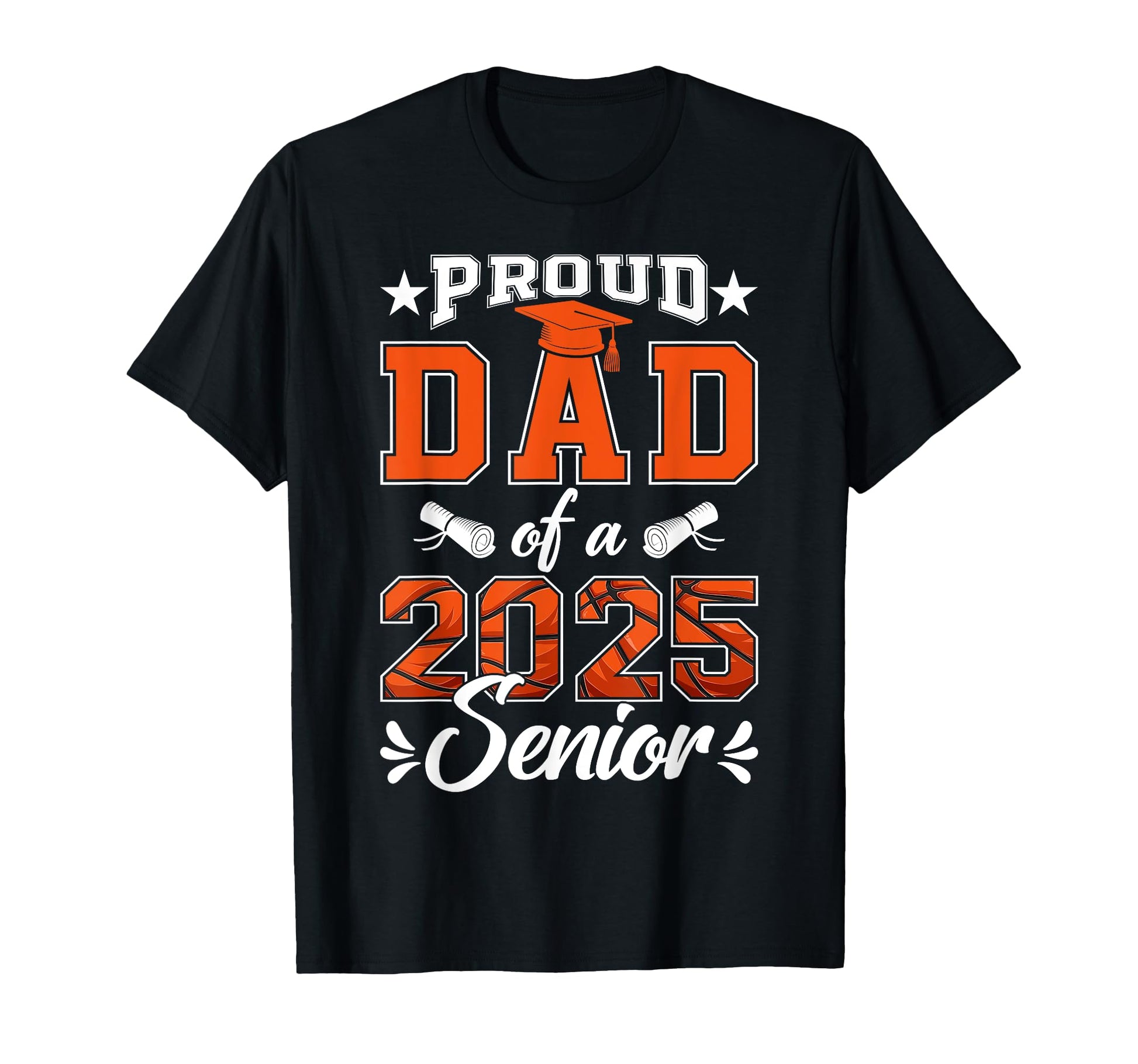 Proud Dad 2025 Senior Basketball Class T-Shirt - Fun Novelty Design Unisex - T-Shirt, Sweatshirt, Hoodie