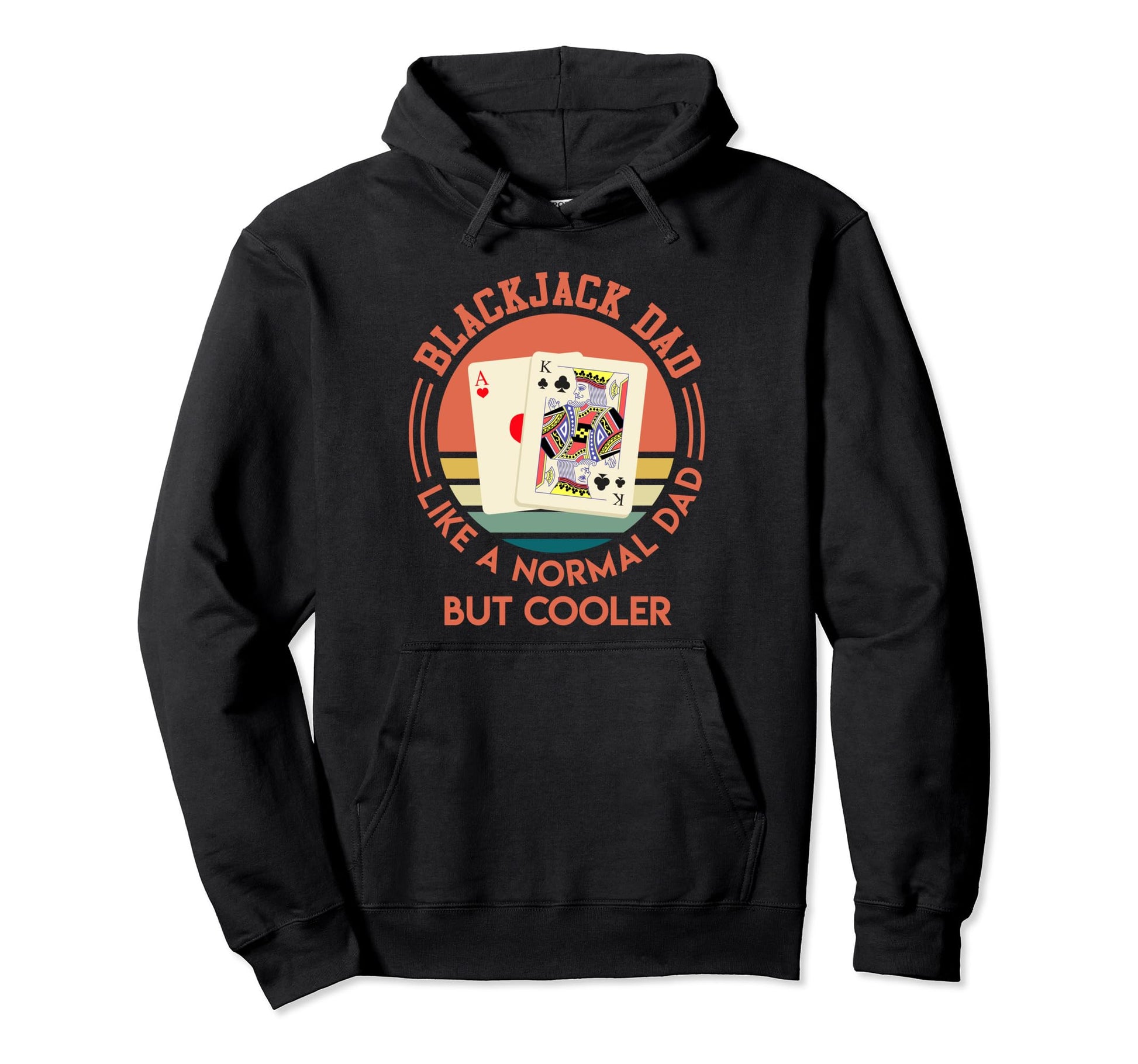 Blackjack Dad Like Normal Dad But Hoodie - Custom Art Print Men Women - T-Shirt, Sweatshirt, Hoodie