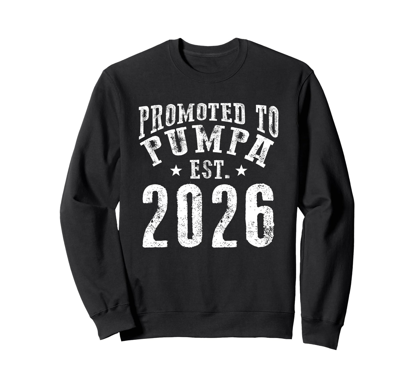 Promoted To Pumpa Est 2026 New Sweatshirt - Fun Novelty Design for Adults - T-Shirt, Sweatshirt, Hoodie