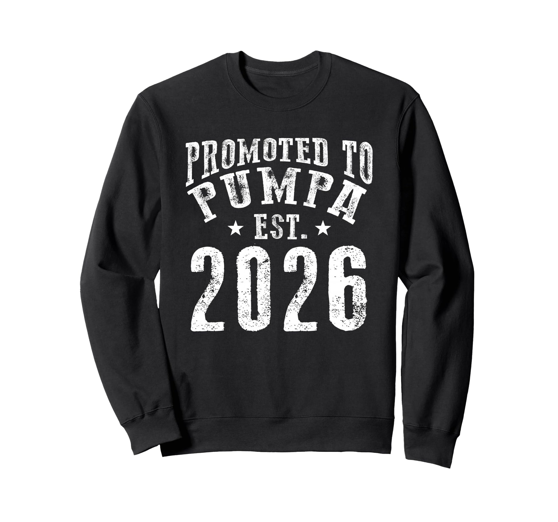 Promoted To Pumpa Est 2026 New Sweatshirt - Fun Novelty Design for Adults - T-Shirt, Sweatshirt, Hoodie