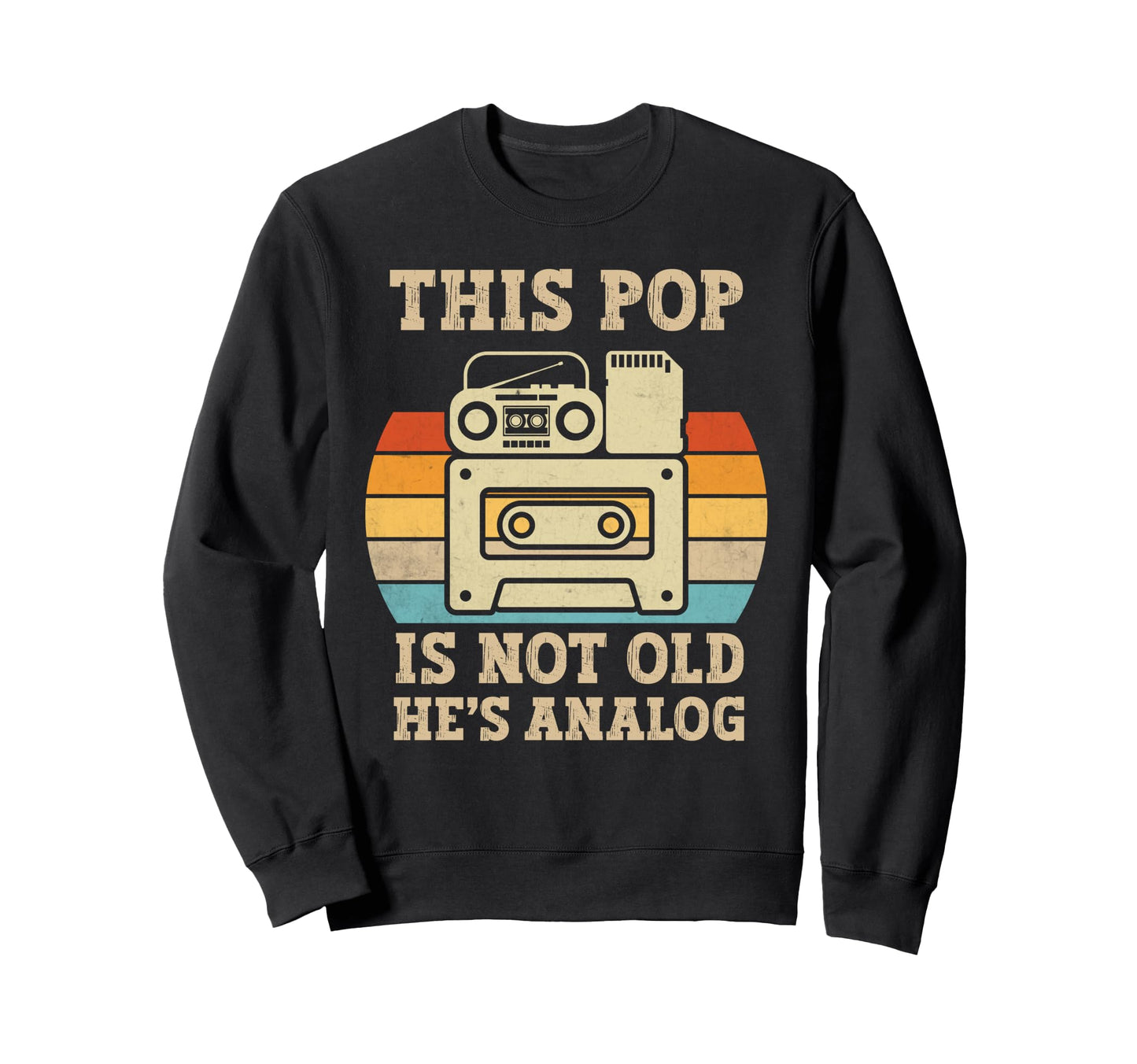 This Pop Is Not Old Hes Analog Sweatshirt - Custom Art Print Men Women - T-Shirt, Sweatshirt, Hoodie