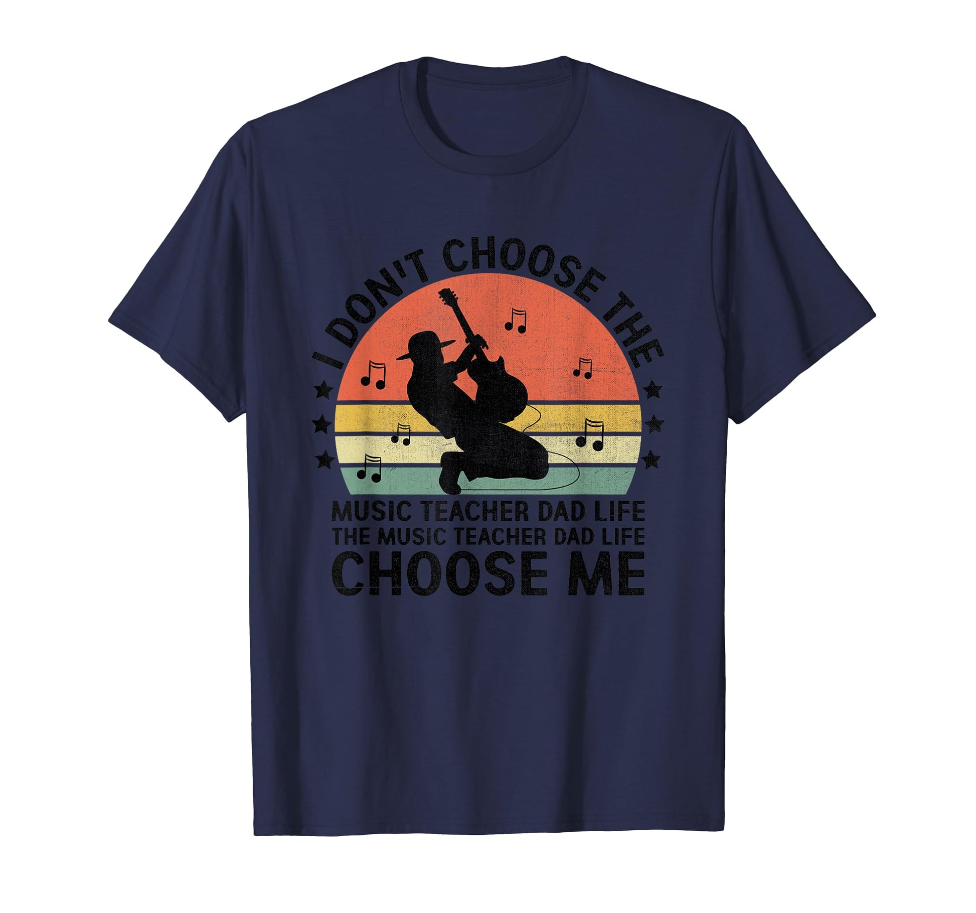 Music Teacher Dad Life Choose Me T-Shirt - Novelty Apparel for Adults - T-Shirt, Sweatshirt, Hoodie