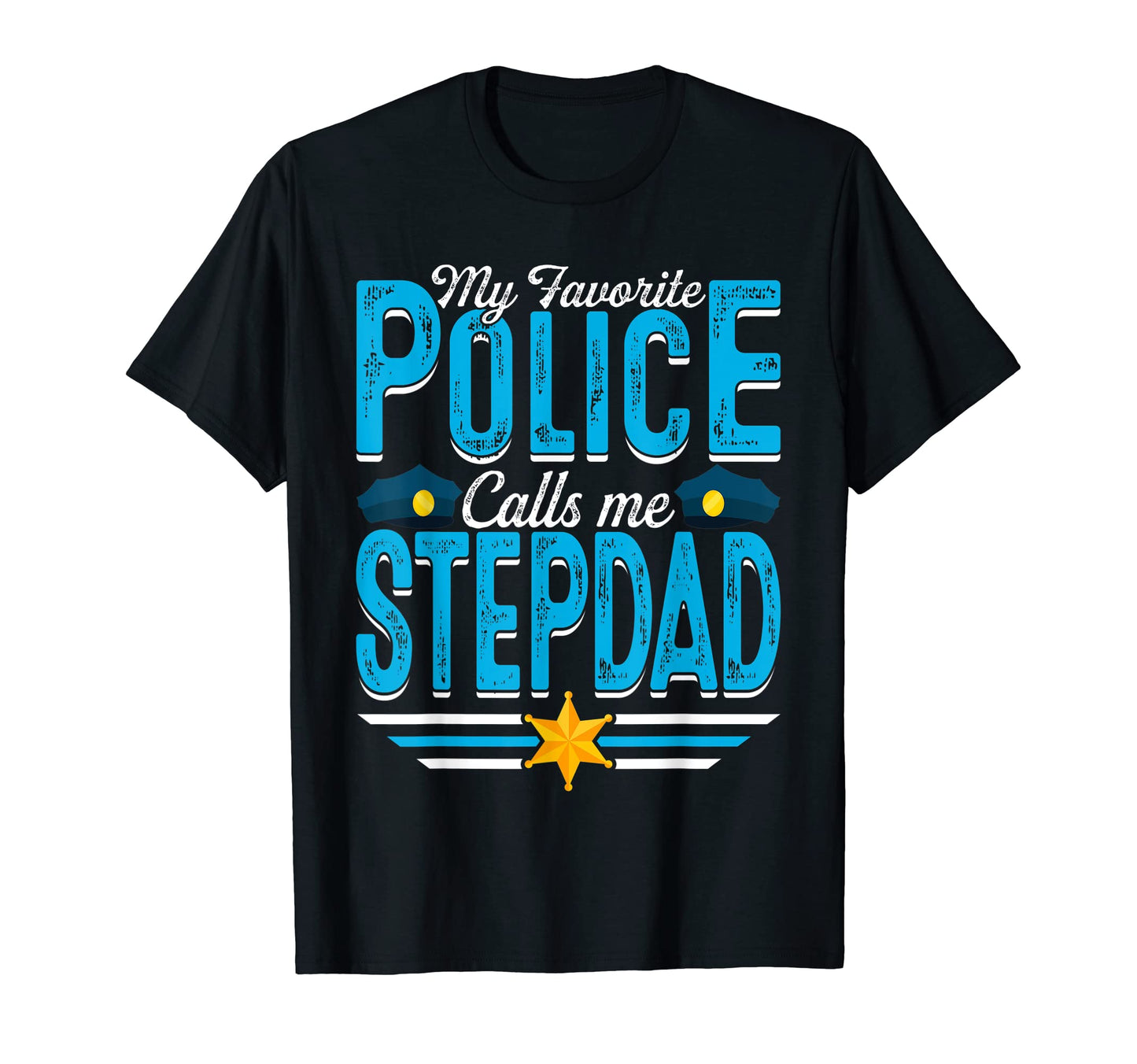 Mens My Favorite Police Calls Me Stepdad T-Shirt - Streetwear Style Unisex - T-Shirt, Sweatshirt, Hoodie