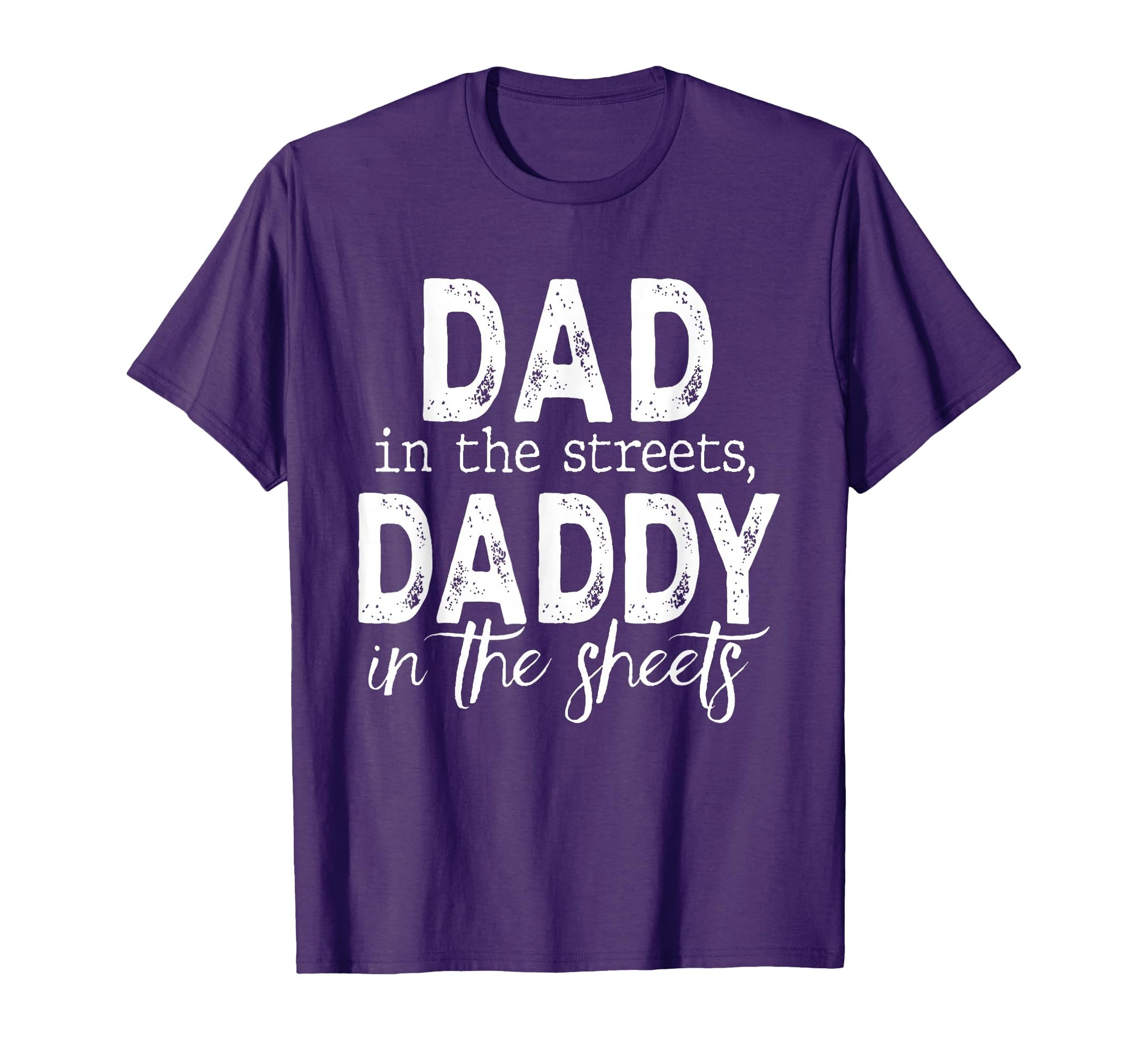 Dad Streets Daddy Sheets Fathers Day T-Shirt - Streetwear Style for Adults - T-Shirt, Sweatshirt, Hoodie
