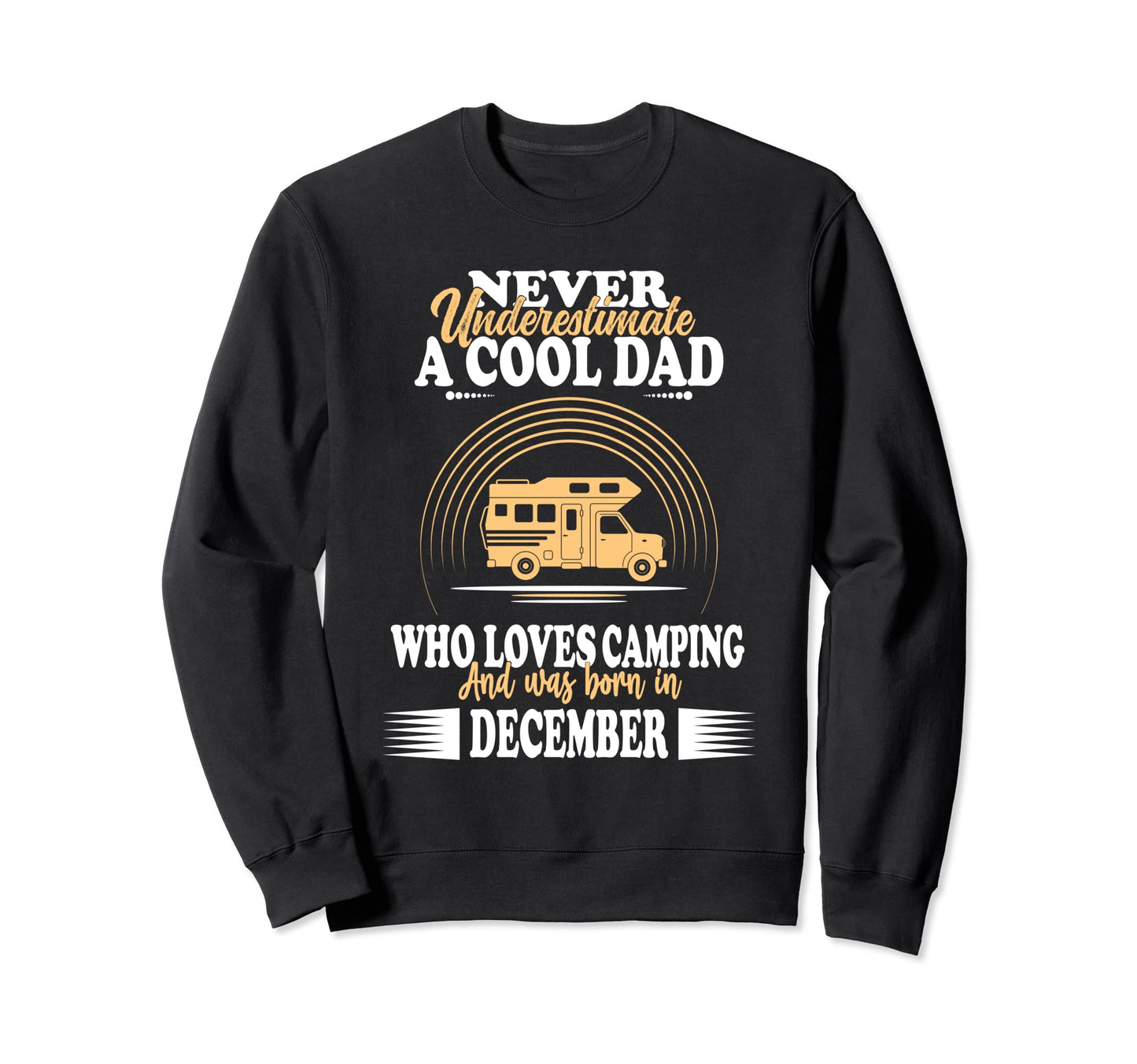 Dad Father Birthday December Camping Sweatshirt - Custom Art Print Unisex - T-Shirt, Sweatshirt, Hoodie