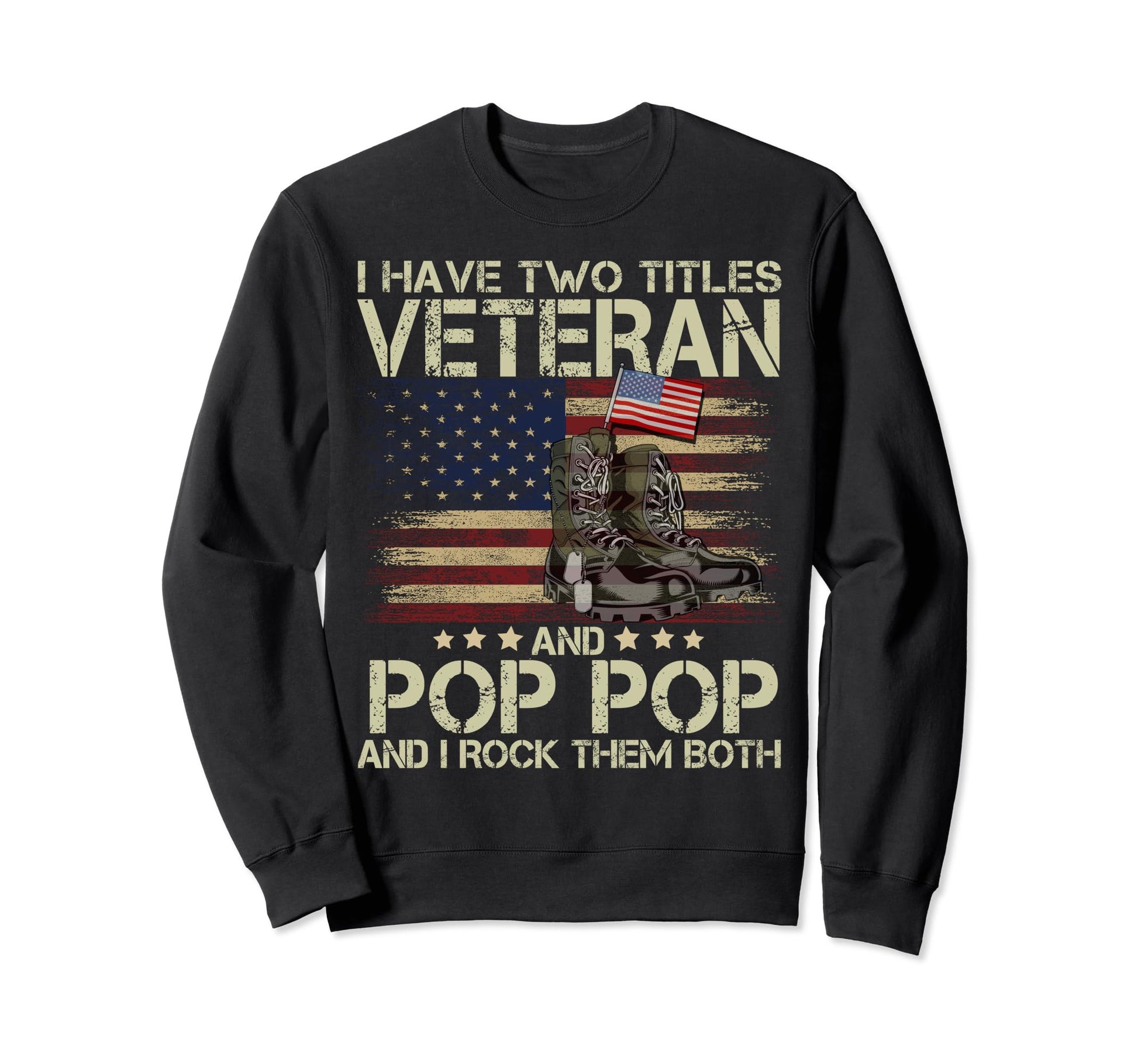 I Have Two Titles Veteran Poppop Sweatshirt - Unique Graphic for Adults - T-Shirt, Sweatshirt, Hoodie