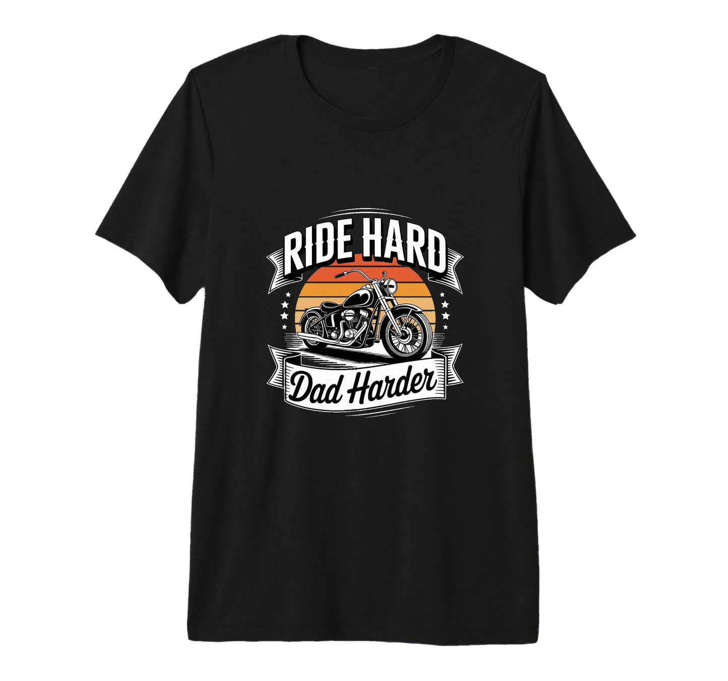 Ride Hard Dad Harder Motorcycle Biker T-Shirt - Streetwear Style Unisex - T-Shirt, Sweatshirt, Hoodie