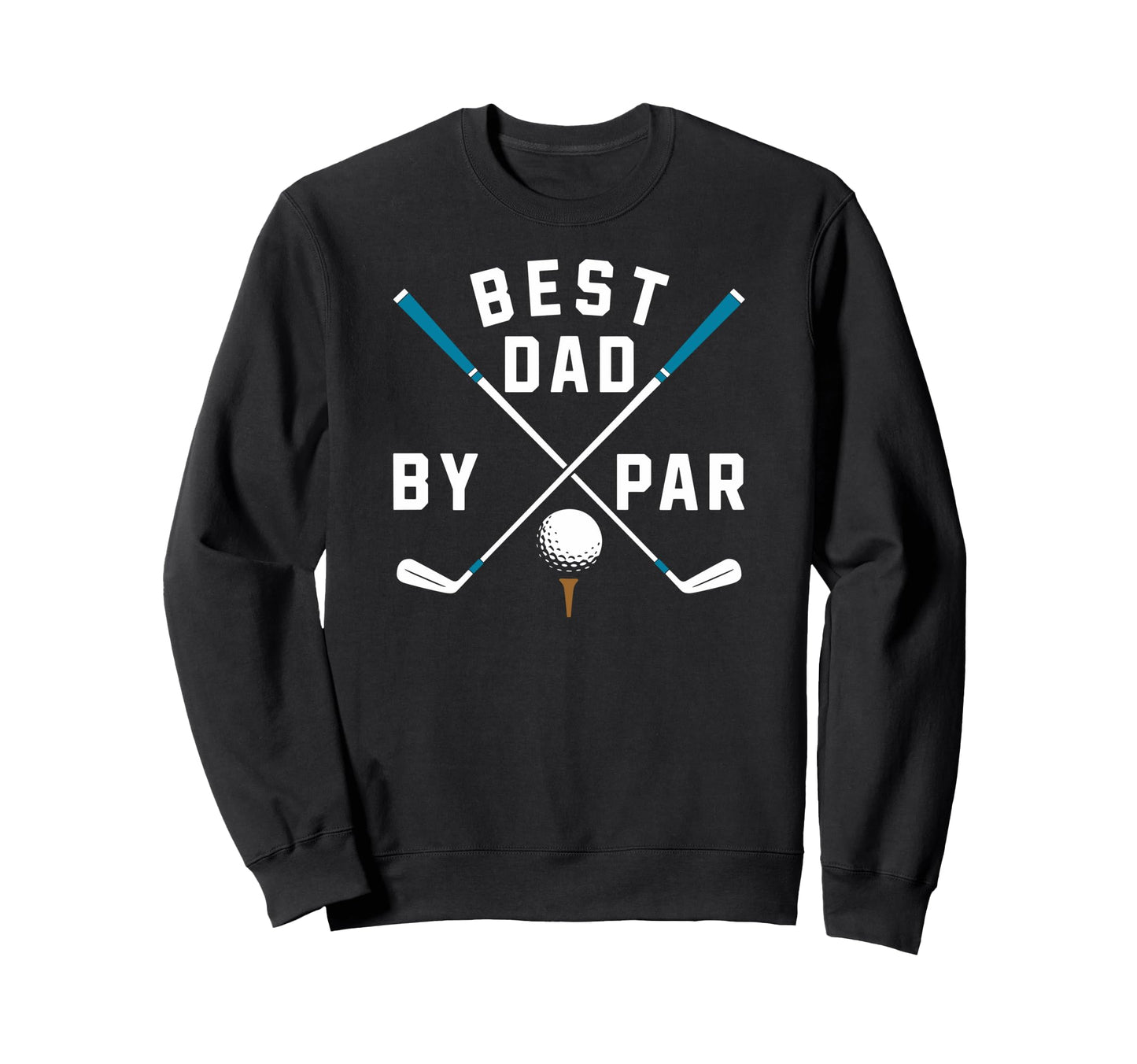 Best Dad Funny Golf Lover Golfing Dads Sweatshirt - Novelty Apparel Unisex - T-Shirt, Sweatshirt, Hoodie