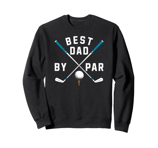Best Dad Funny Golf Lover Golfing Dads Sweatshirt - Novelty Apparel Unisex - T-Shirt, Sweatshirt, Hoodie