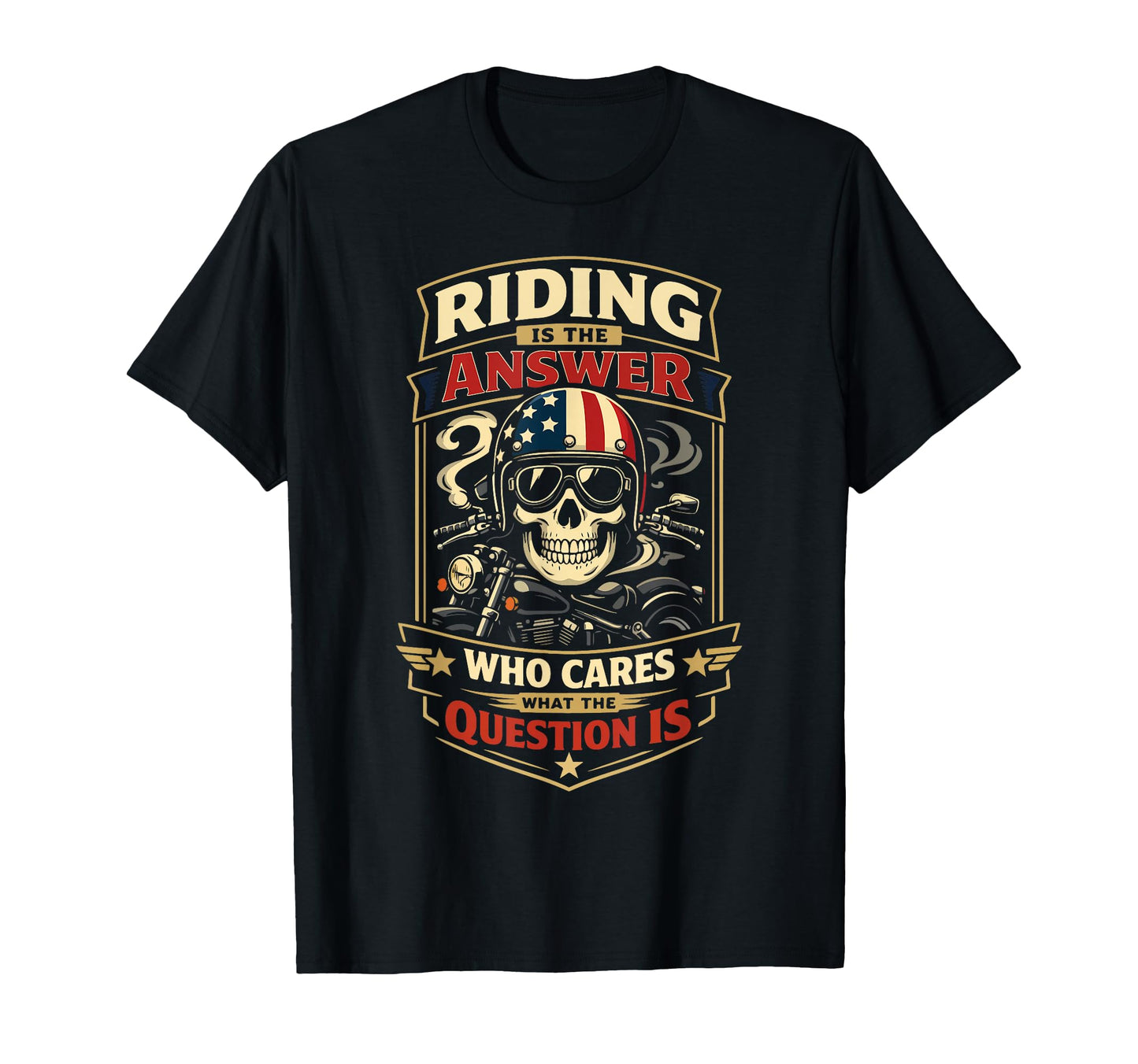 Motorcycle Biker Riding Is Answer T-Shirt - Unique Graphic Unisex - T-Shirt, Sweatshirt, Hoodie