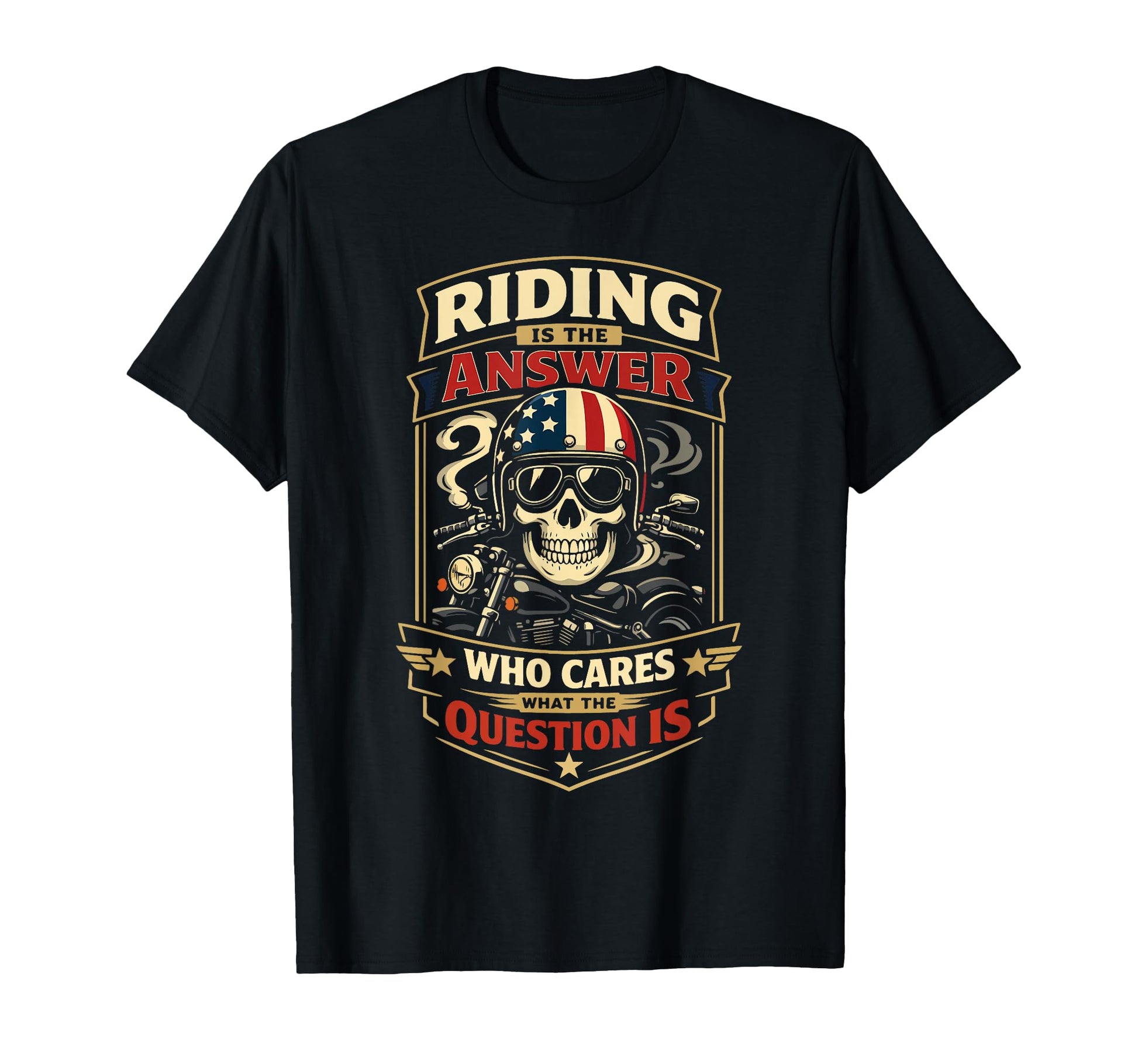 Motorcycle Biker Riding Is Answer T-Shirt - Unique Graphic Unisex - T-Shirt, Sweatshirt, Hoodie