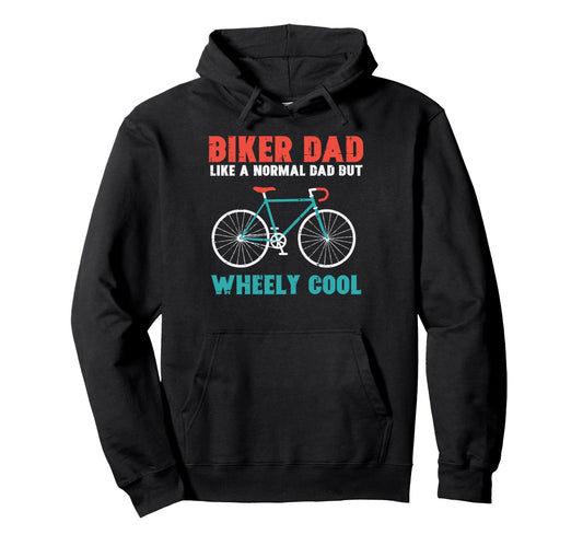Biker Dad Like Normal Wheely Fathers Day Hoodie - Custom Art Print Unisex - T-Shirt, Sweatshirt, Hoodie