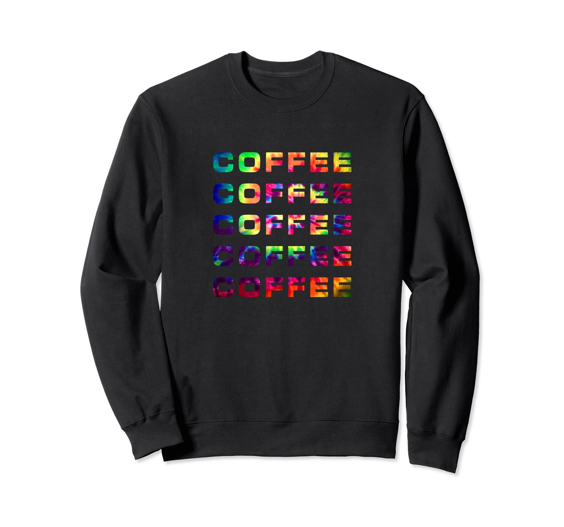 Coffee T Tie Dye Pop Fun Coffee Lover Sweatshirt - Streetwear Style Unisex - T-Shirt, Sweatshirt, Hoodie