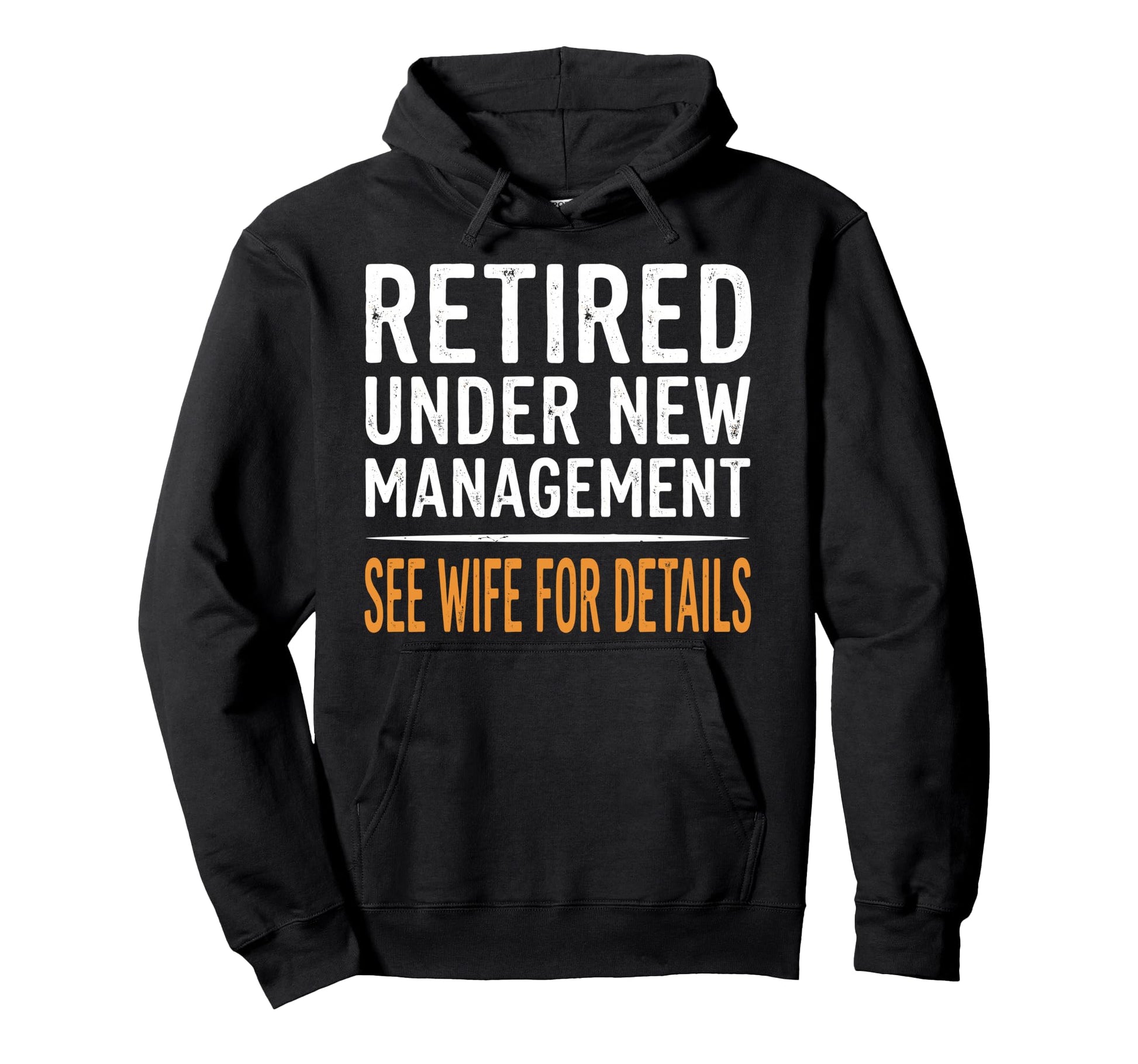 Retired Under New Management See Wife Hoodie - Fun Novelty Design Unisex - T-Shirt, Sweatshirt, Hoodie