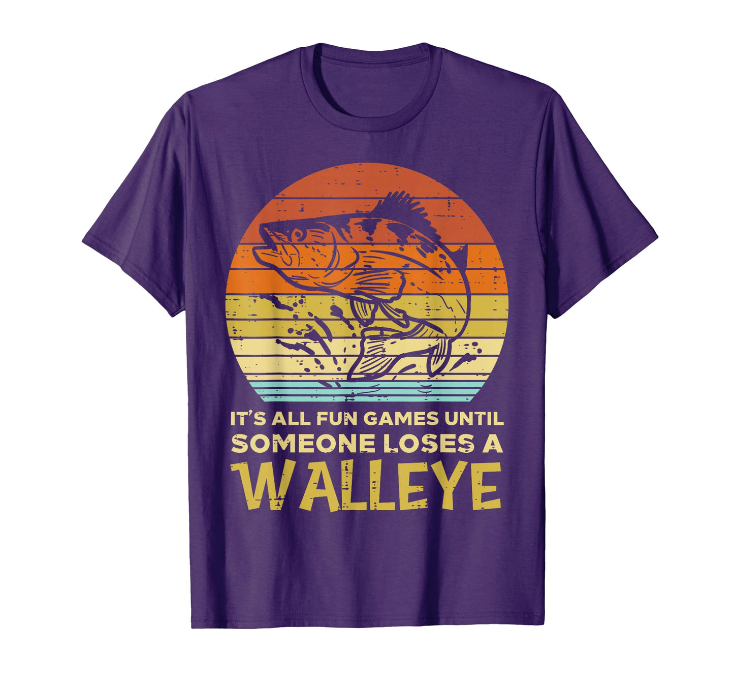 Fun Games Until Someone Loses Walleye T-Shirt - Trendy Graphic for Adults - T-Shirt, Sweatshirt, Hoodie