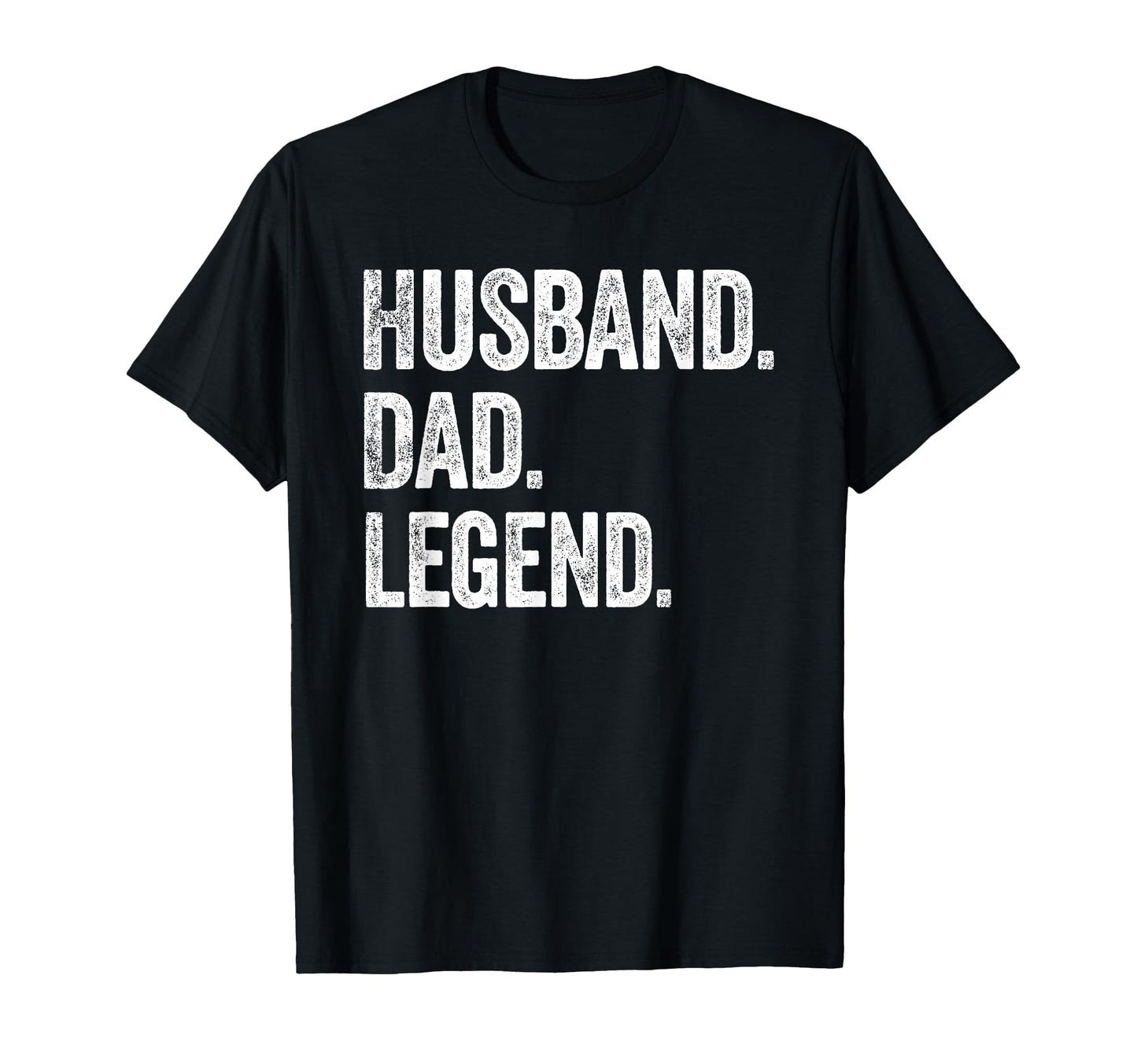 Husband Dad Legend Distressed Bold T-Shirt - Minimalist Print Unisex - T-Shirt, Sweatshirt, Hoodie