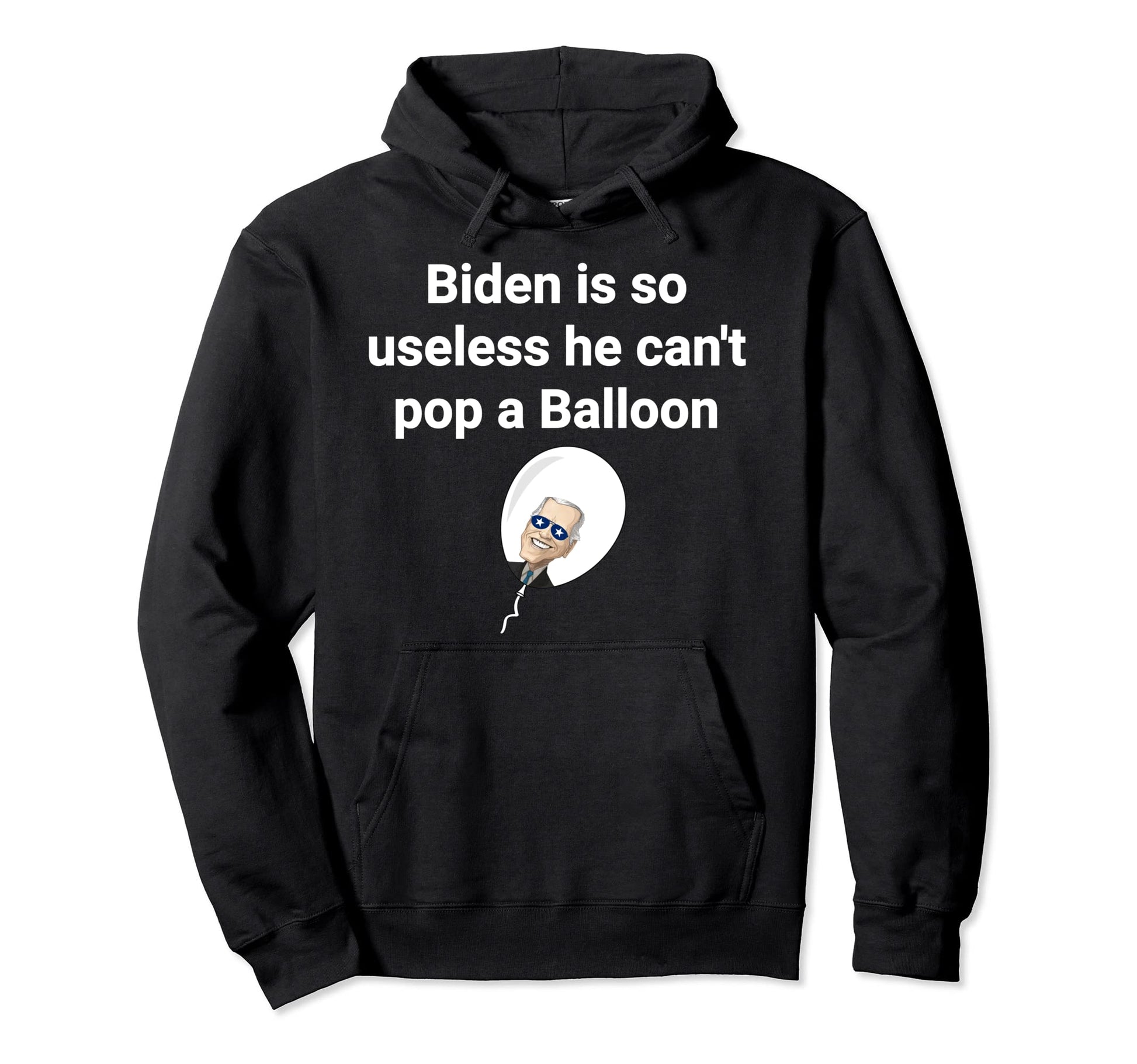 Biden Is So Useless He Cant Pop Hoodie - Custom Art Print for Adults - T-Shirt, Sweatshirt, Hoodie